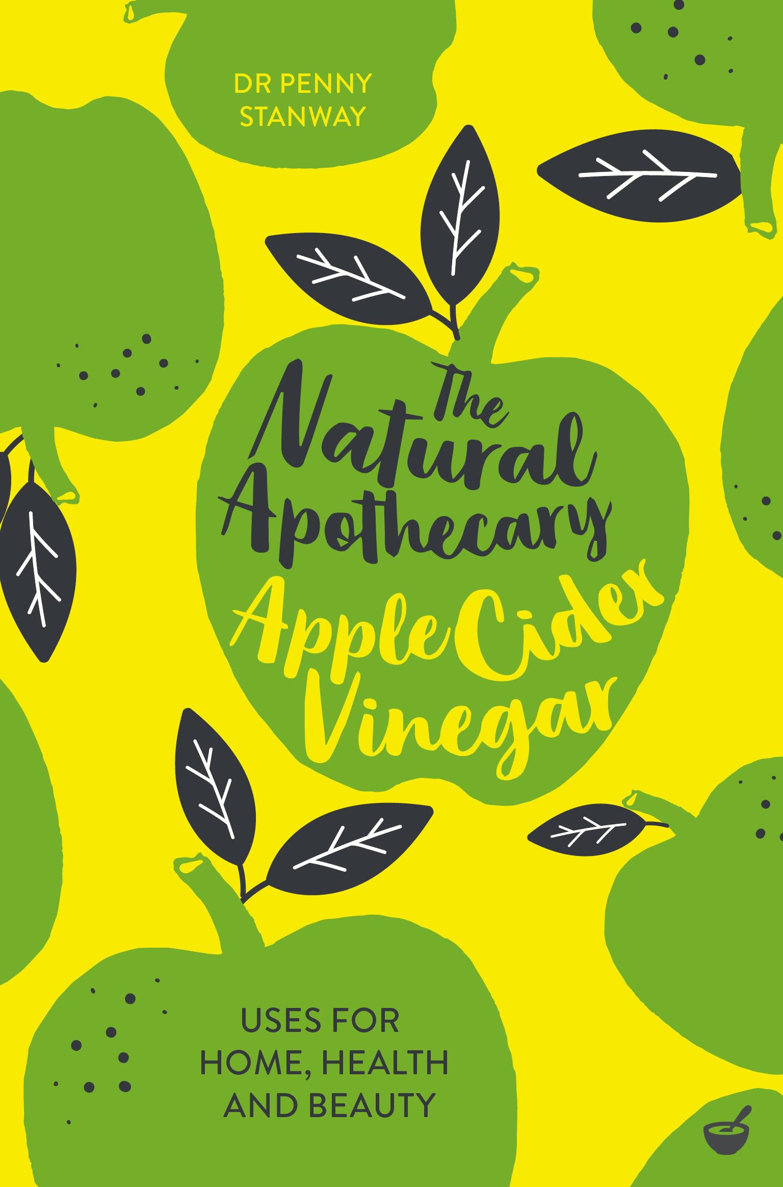 The Natural Apothecary: Apple Cider Vinegar: Tips for Home, Health and Beauty (Nature's Apothecary, Band 1) Business, Finance & Career