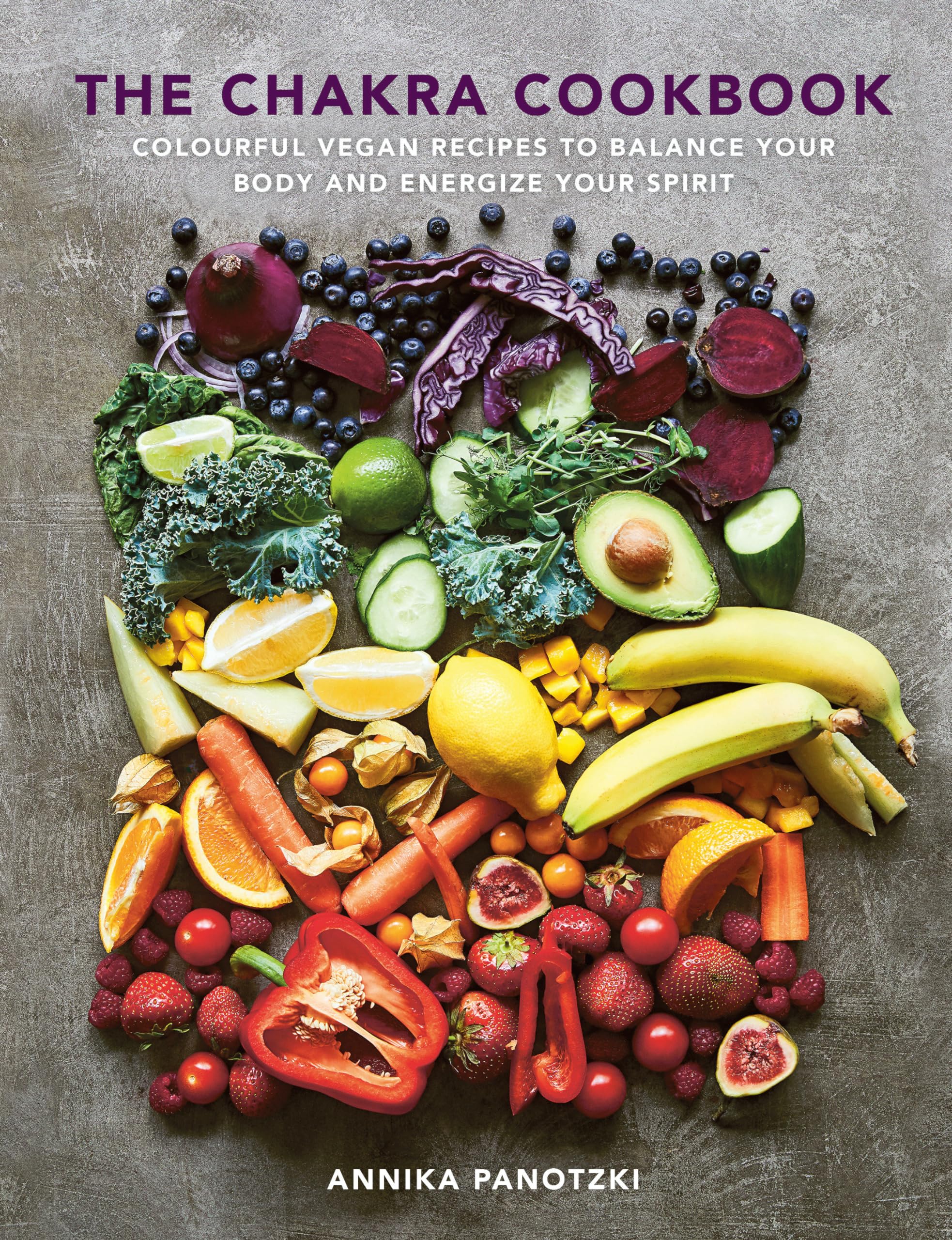 The Chakra Cookbook: Colorful vegan recipes to balance your body and energize your spirit Leisure, Home & Garden