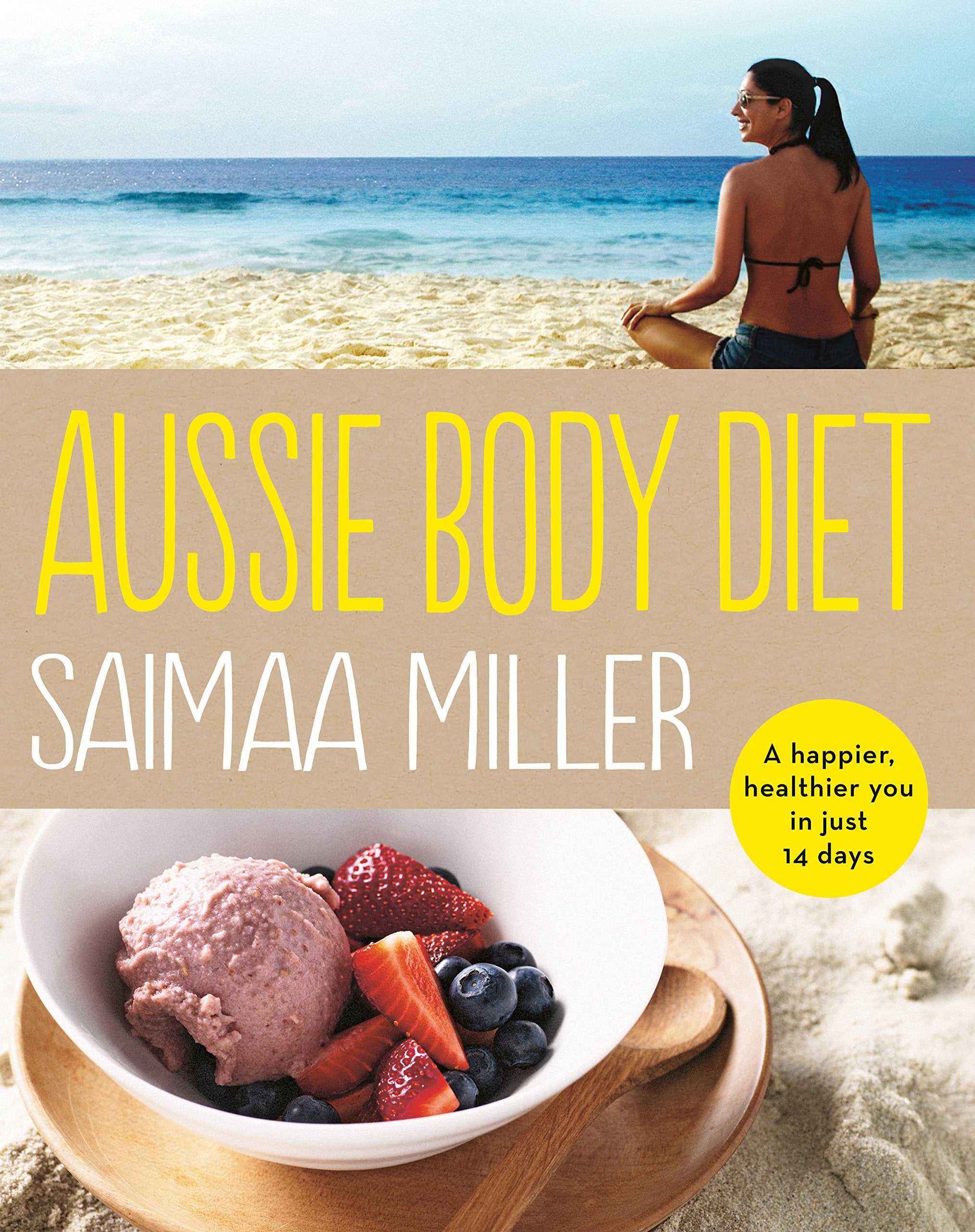 The Aussie Body Diet: A happier, healthier you in just 14 days Health, Nutrition & Fitness
