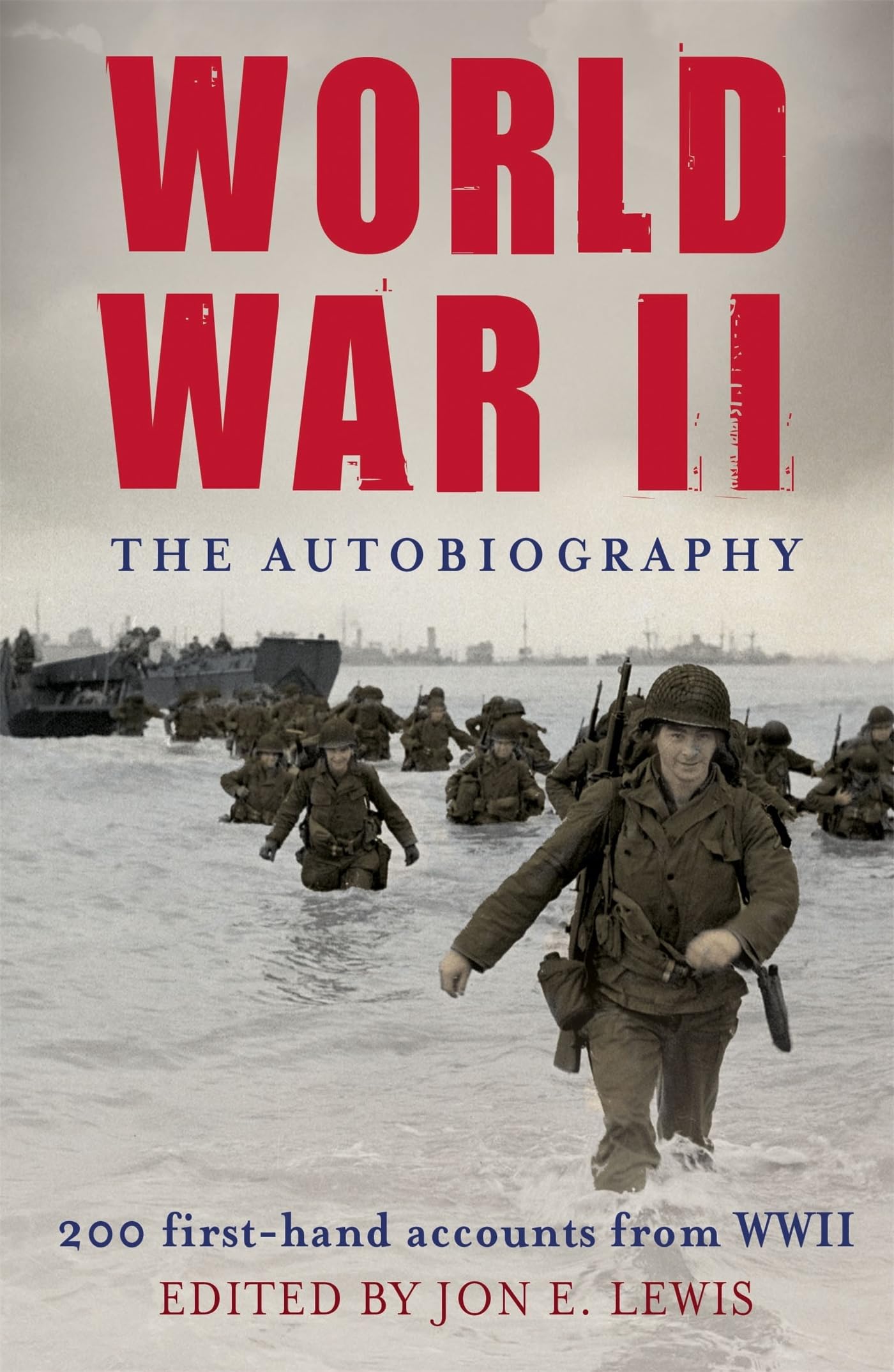 World War II: The Autobiography: 200 First-Hand Accounts from WWII (Brief Histories) Memories