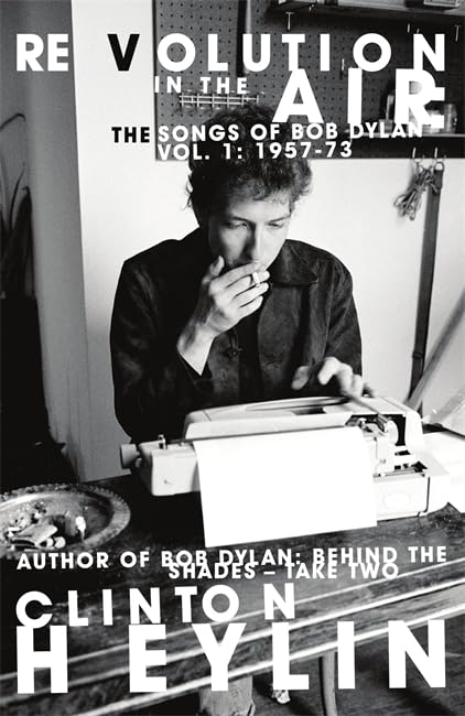 Revolution in the Air: The Songs of Bob Dylan, 1957-1973 Arts & Music