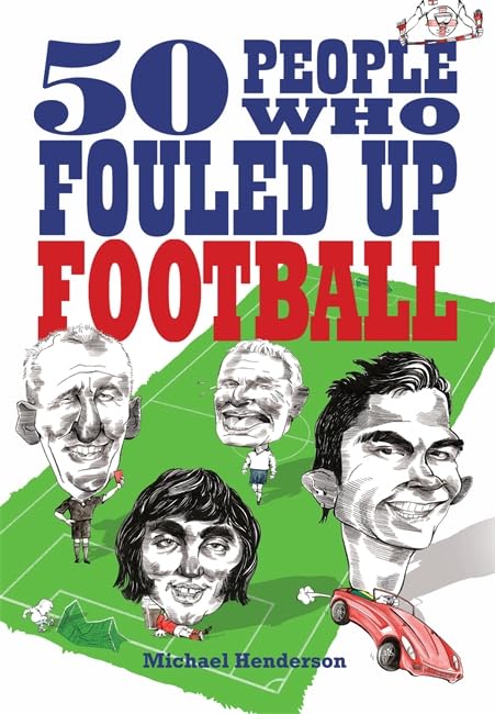 50 People Who Fouled Up Football Leisure, Home & Garden
