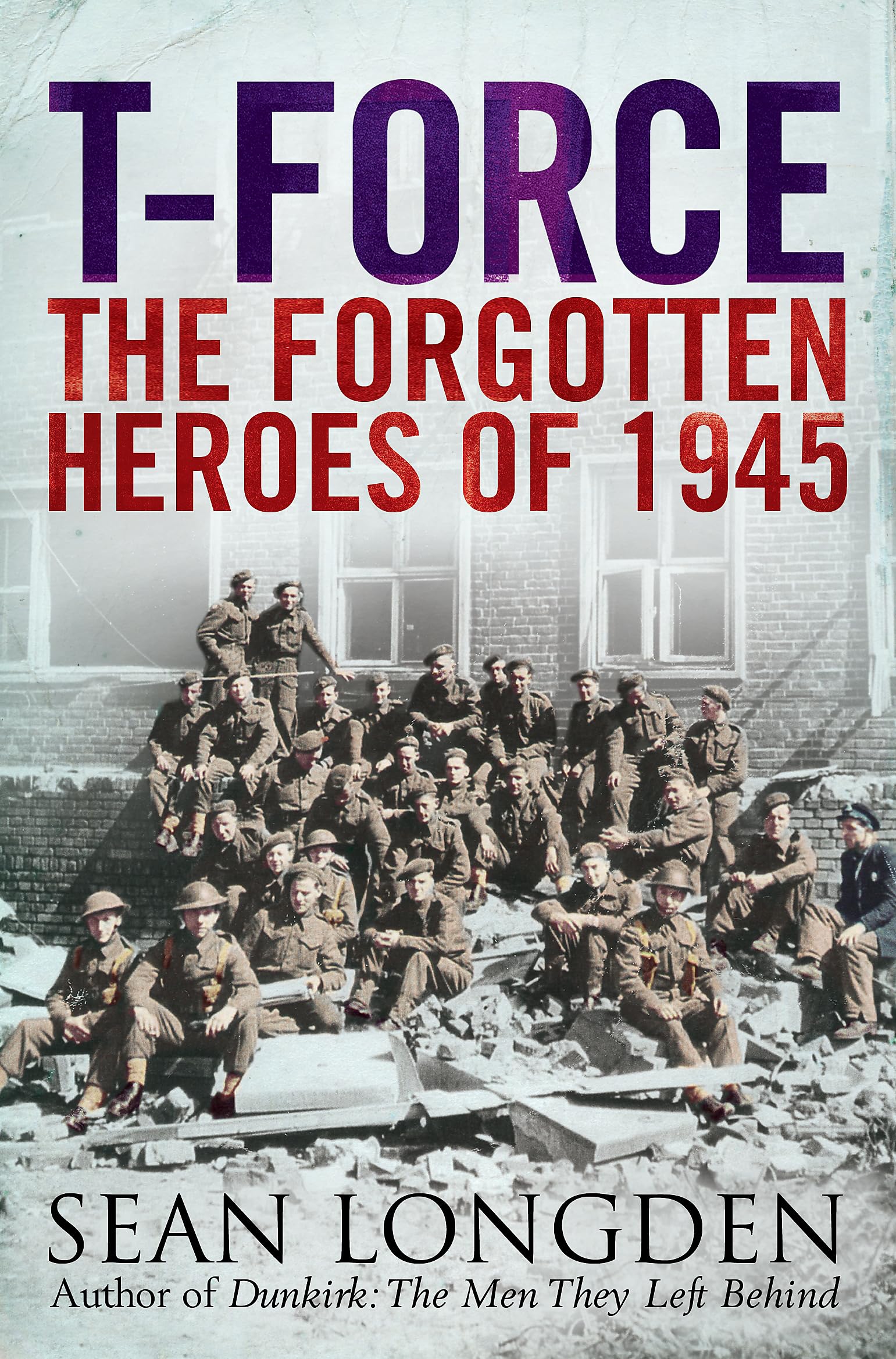 T-Force: B Format: The Forgotten Heroes of 1945 Social Sciences