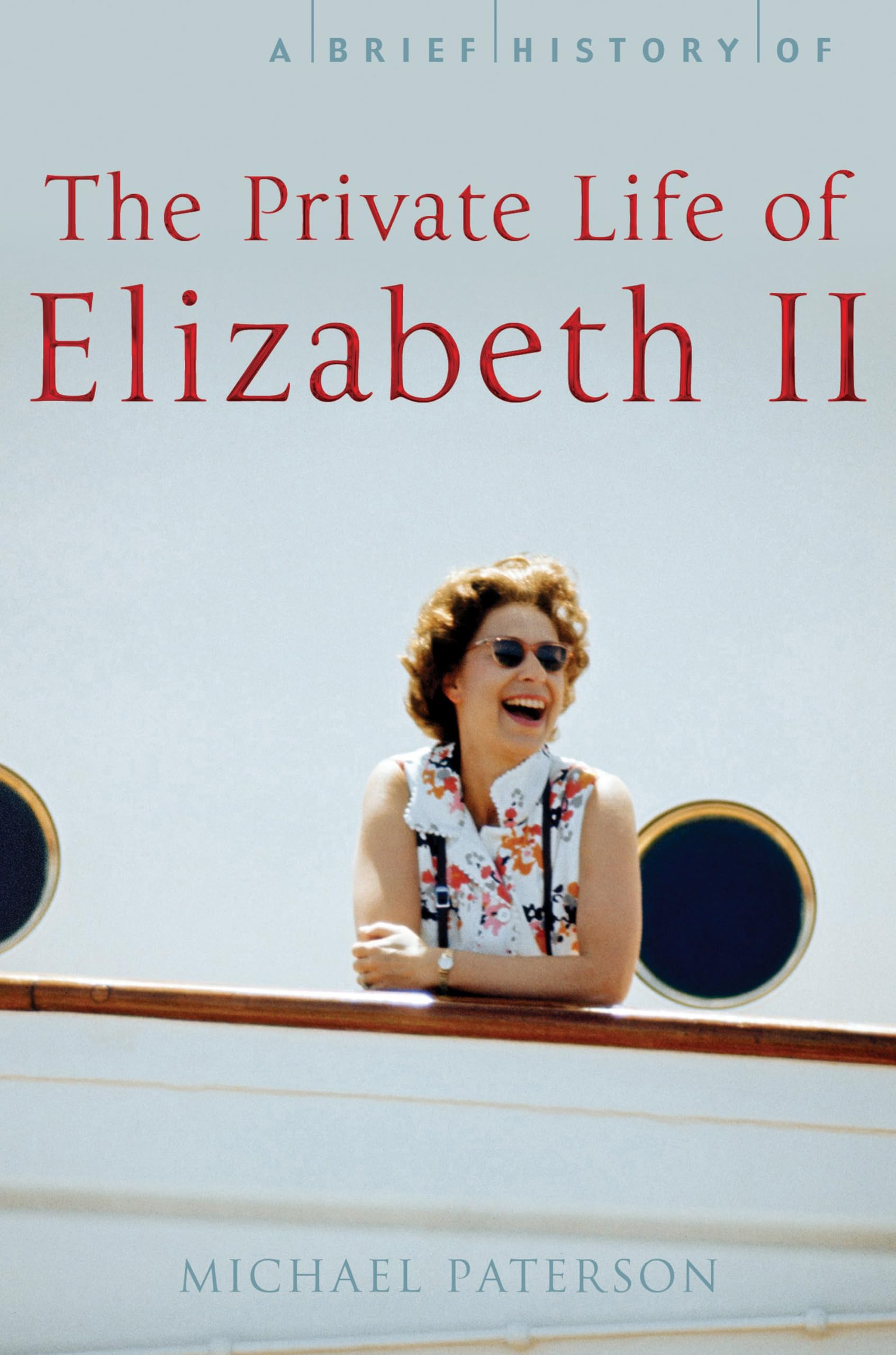 A Brief History of the Private Life of Elizabeth II (Brief Histories) Biographies & Memoirs