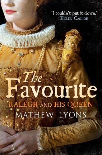 The Favourite: Ambition, Politics and Love - Sir Walter Ralegh in Elizabeth I's Court Books