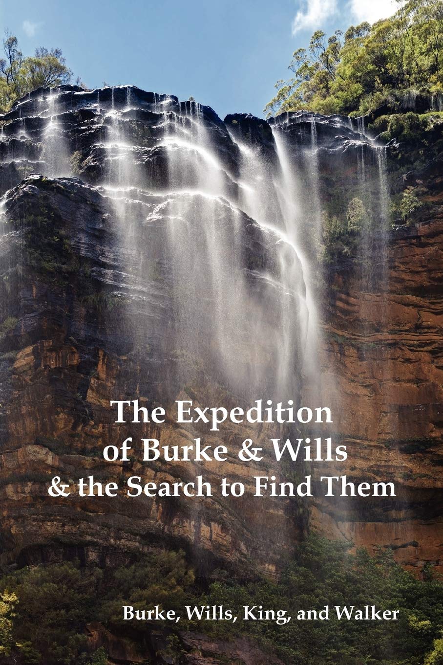 The Expedition of Burke and Wills & the Search to Find Them (by Burke, Wills, King & Walker) book