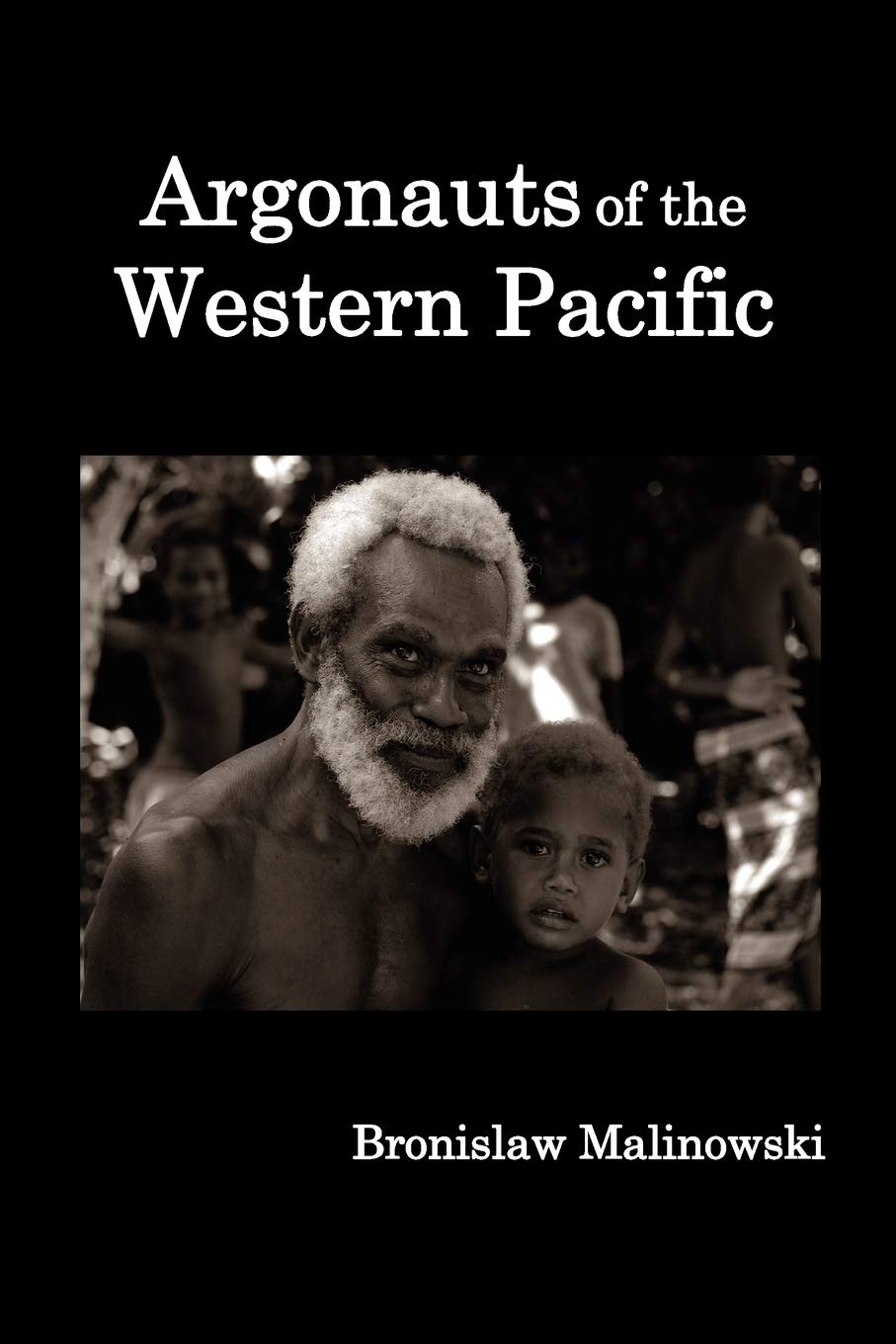 Argonauts of the Western Pacific; An Account of Native Enterprise and Adventure in the Archipelagoes of Melanesian New Guinea. Law