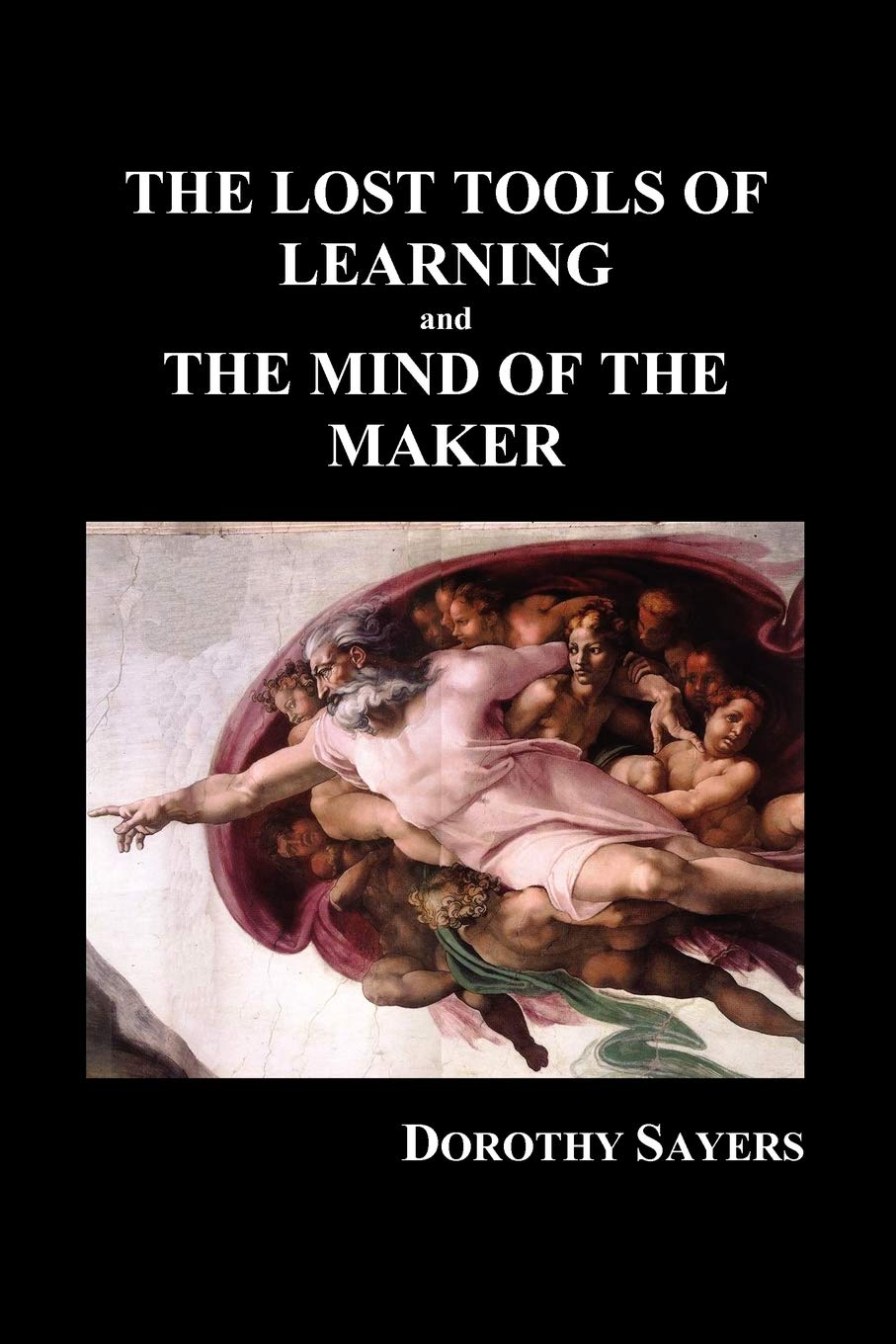 The Lost Tools of Learning and the Mind of the Maker (Paperback) book