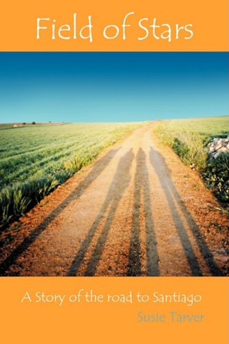 Field Of Stars: A Story of the Road to Santiago book