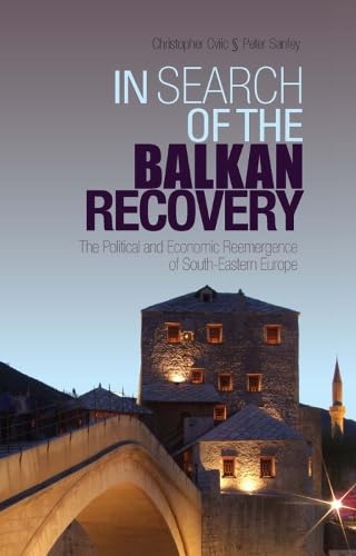In Search of the Balkan Recovery: The Political and Economic Reemergence of South-Eastern Europe Politics & History