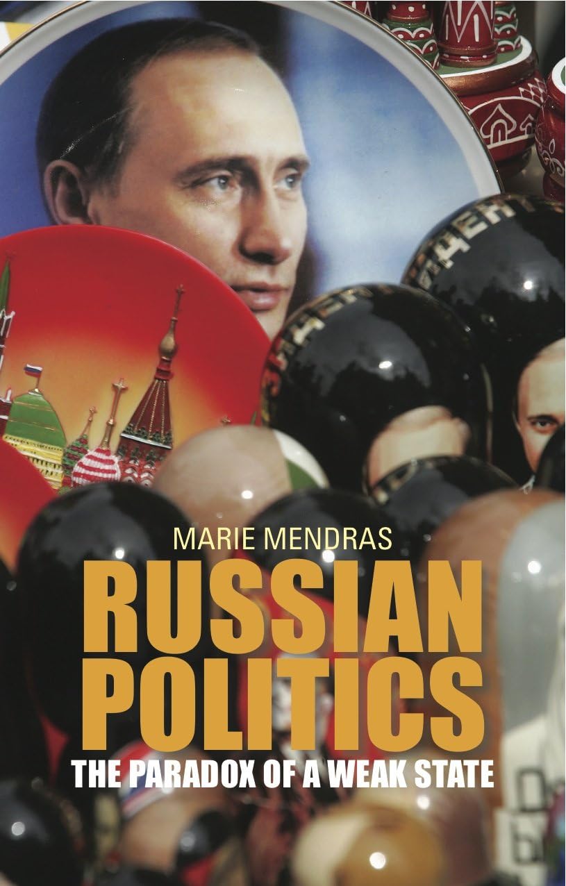 Russian Politics: The Paradox of a Weak State Politics & History