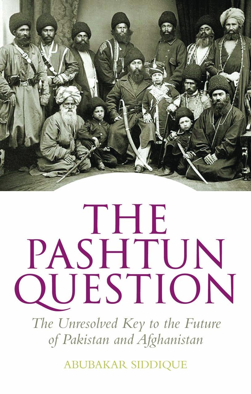 The Pashtun Question: The Unresolved Key to the Future of Pakistan and Afghanistan Books