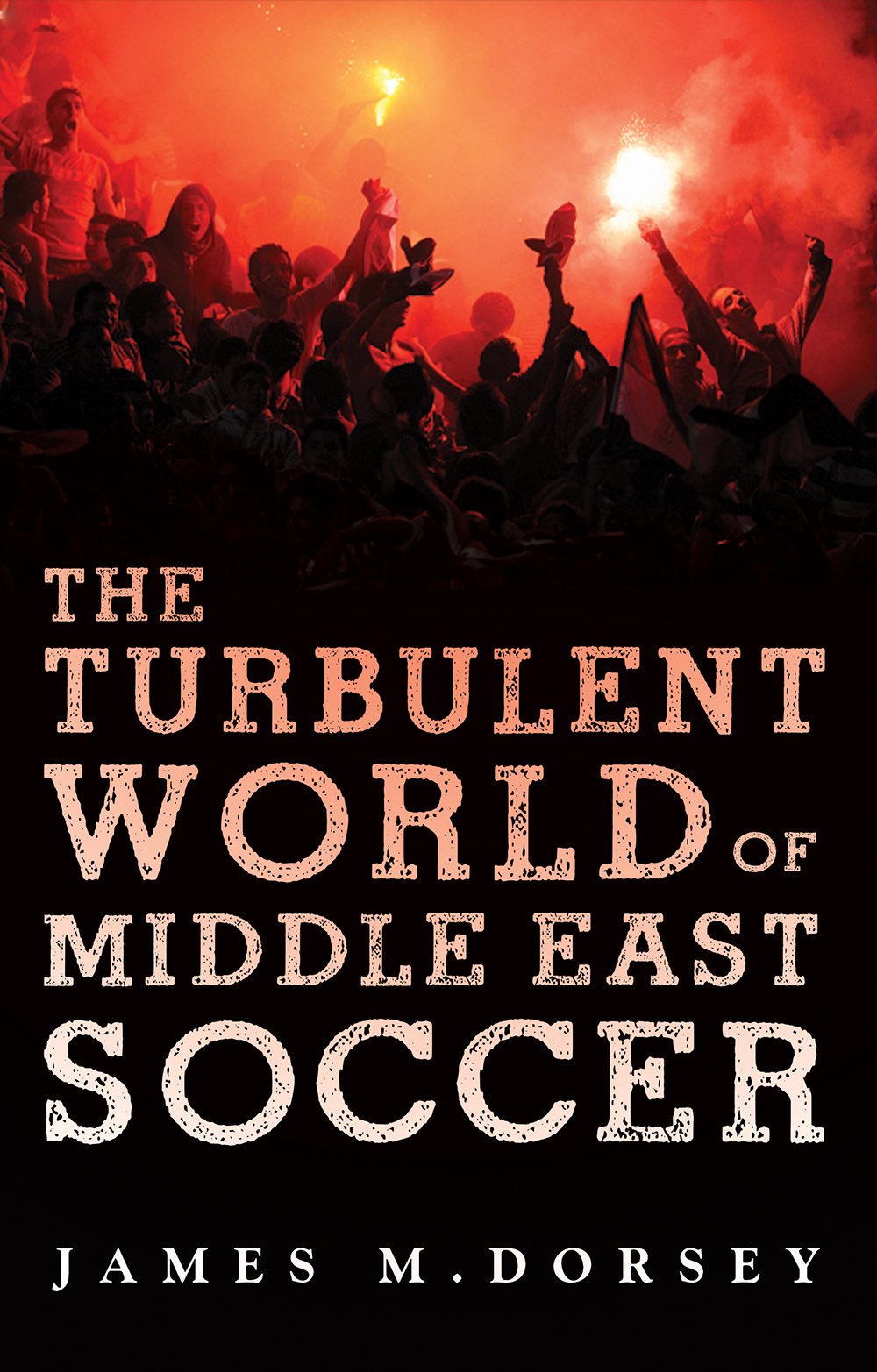 The Turbulent World of Middle East Soccer Social Sciences