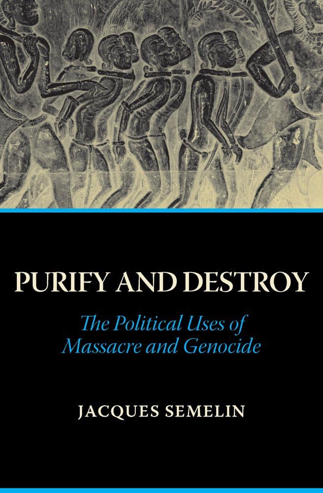 Purify and Destroy: The Political Uses of Massacre and Genocide Social Sciences