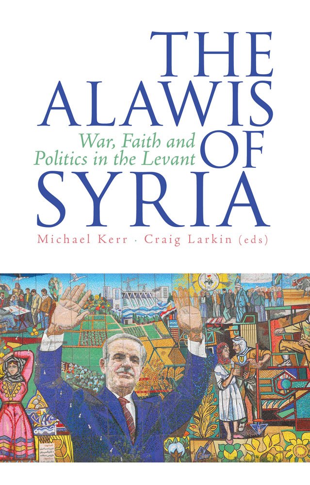 The Alawis of Syria: War, Faith and Politics in the Levant book