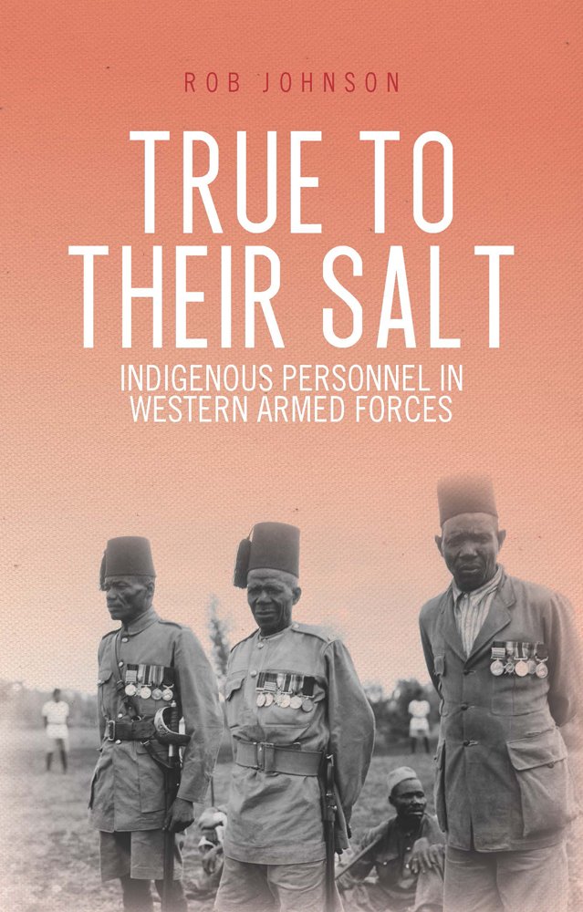 True to Their Salt: Indigenous Personnel in Western Armed Forces book
