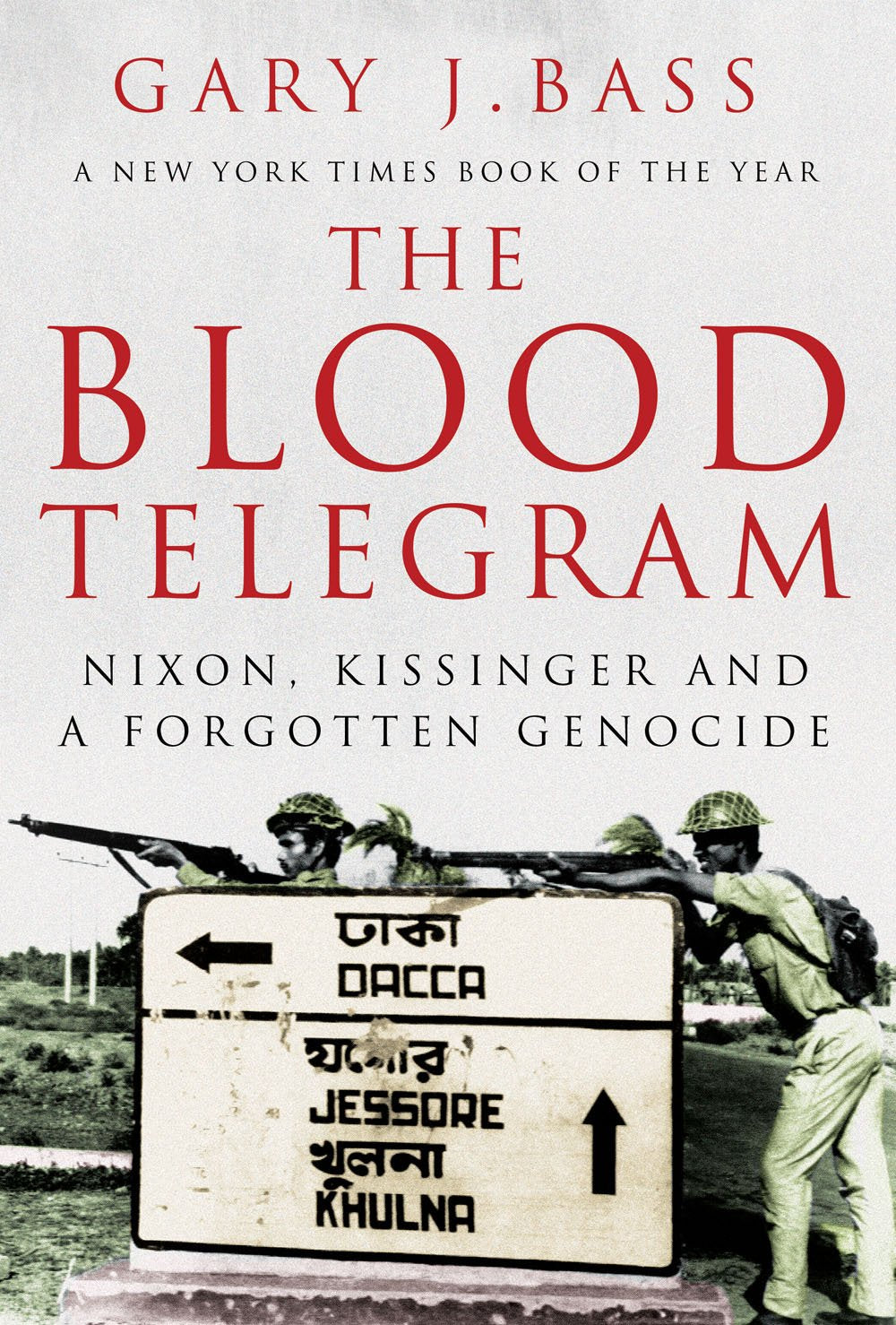 The Blood Telegram: Nixon, Kissinger and a Forgotten Genocide book