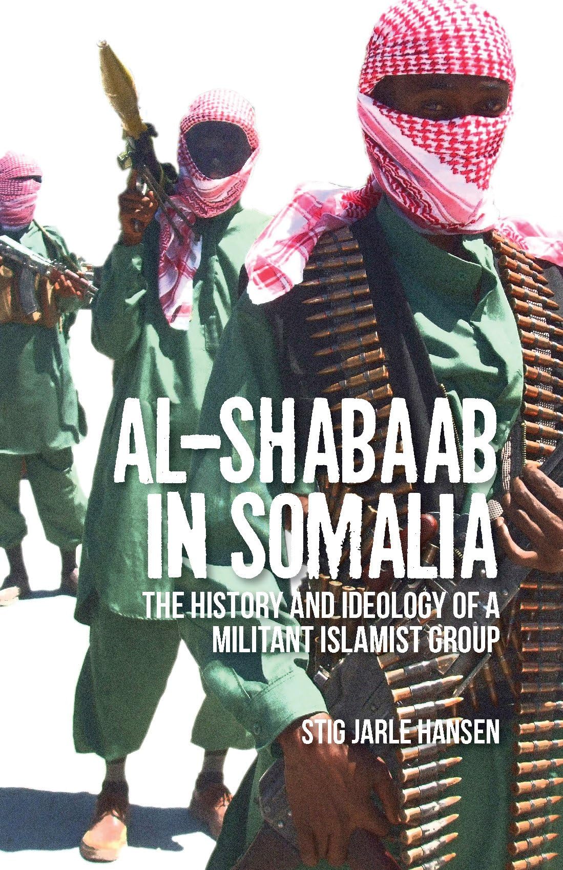 Al-Shabaab in Somalia: The History and Ideology of a Militant Islamist Group Social Sciences