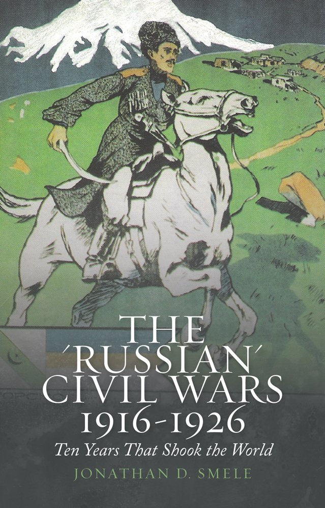 The 'Russian' Civil Wars 1916-1926 German history