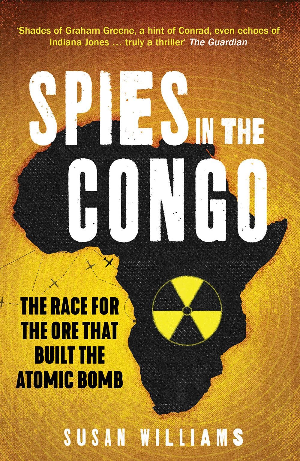 Spies in the Congo: The Race for the Ore That Built the Atomic Bomb book