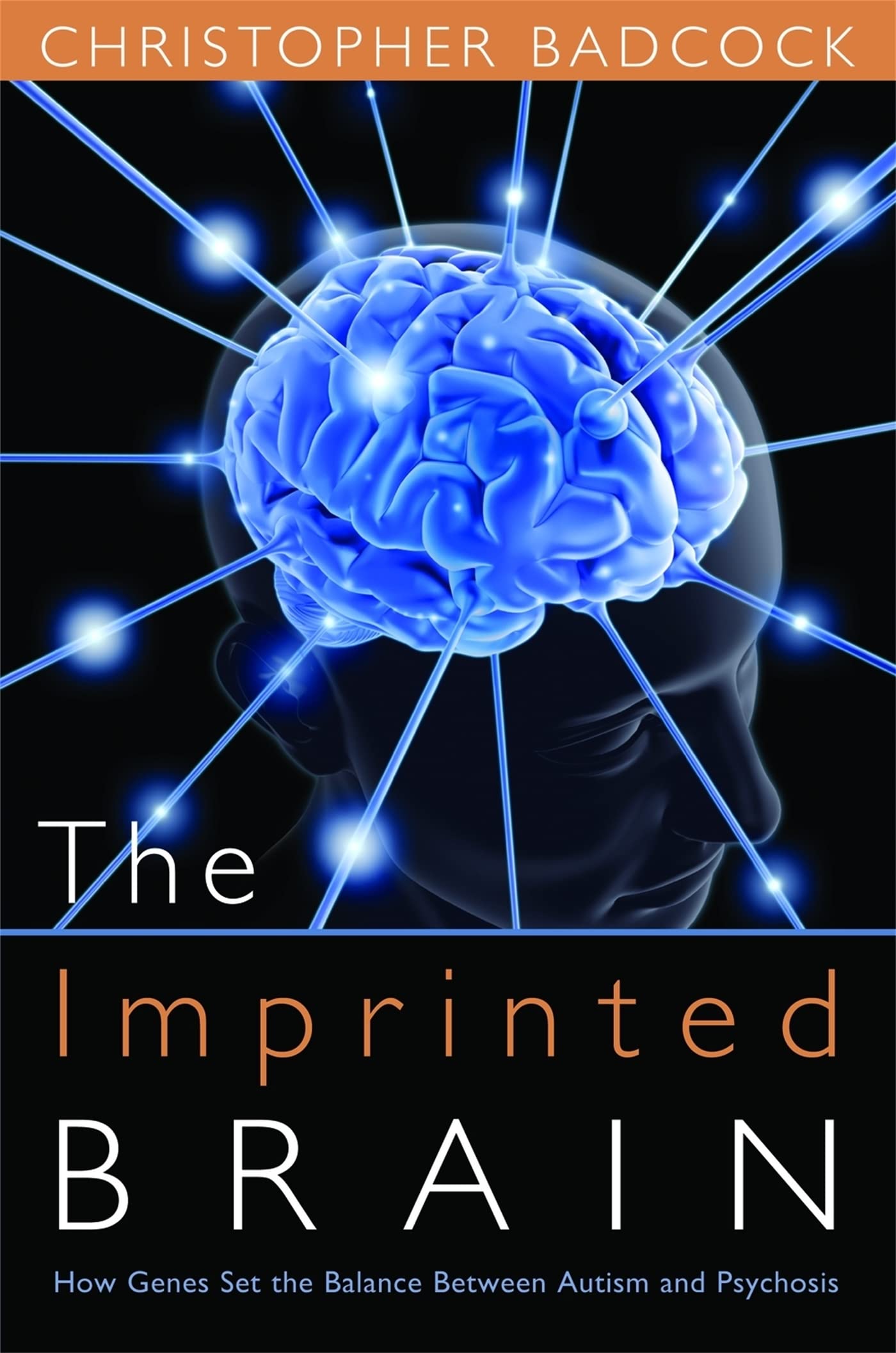 The Imprinted Brain: How Genes Set the Balance Between Autism and Psychosis Medicine