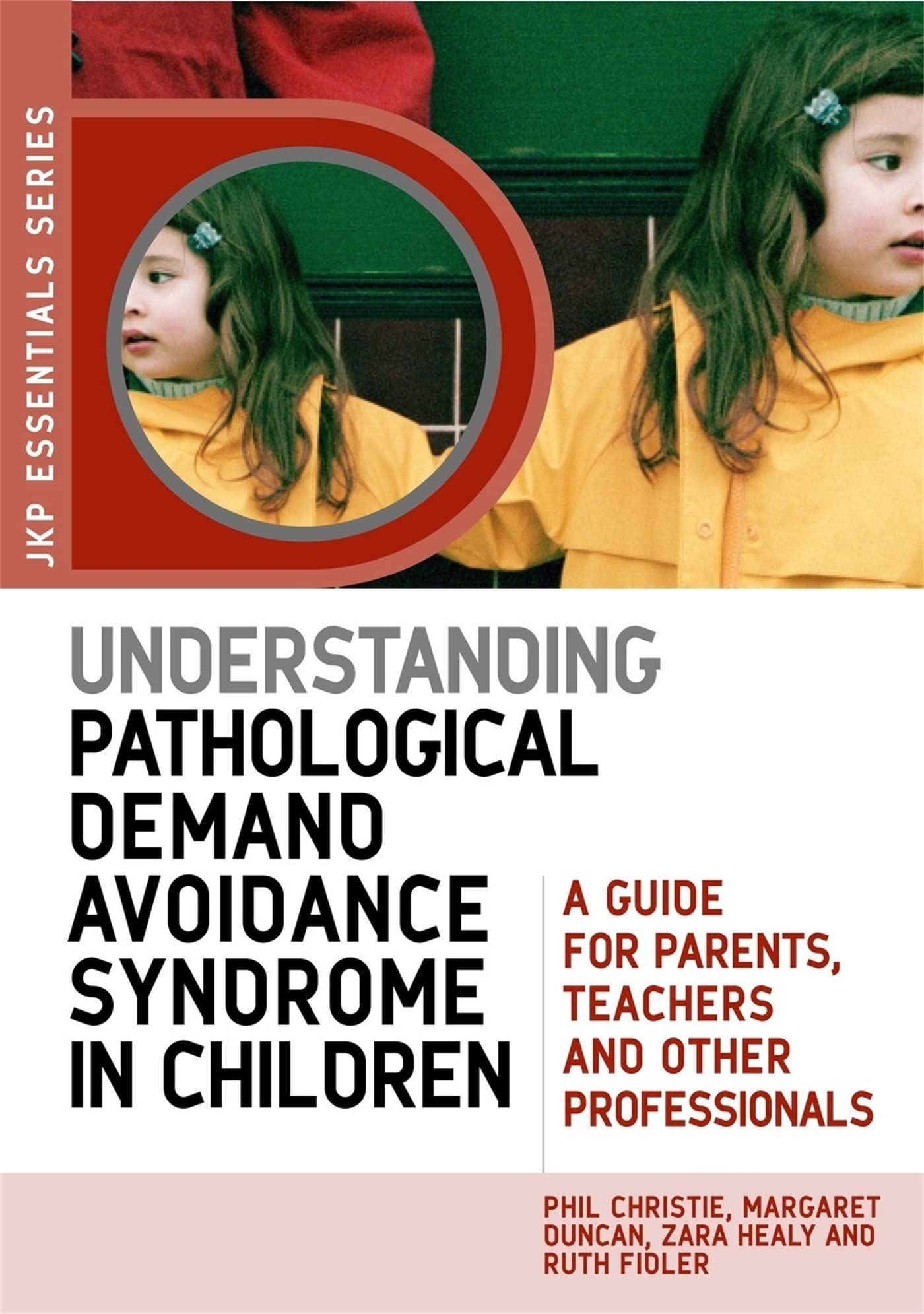 Understanding Pathological Demand Avoidance Syndrome in Children: A Guide for Parents, Teachers and Other Professionals (Jkp Essentials) Medicine