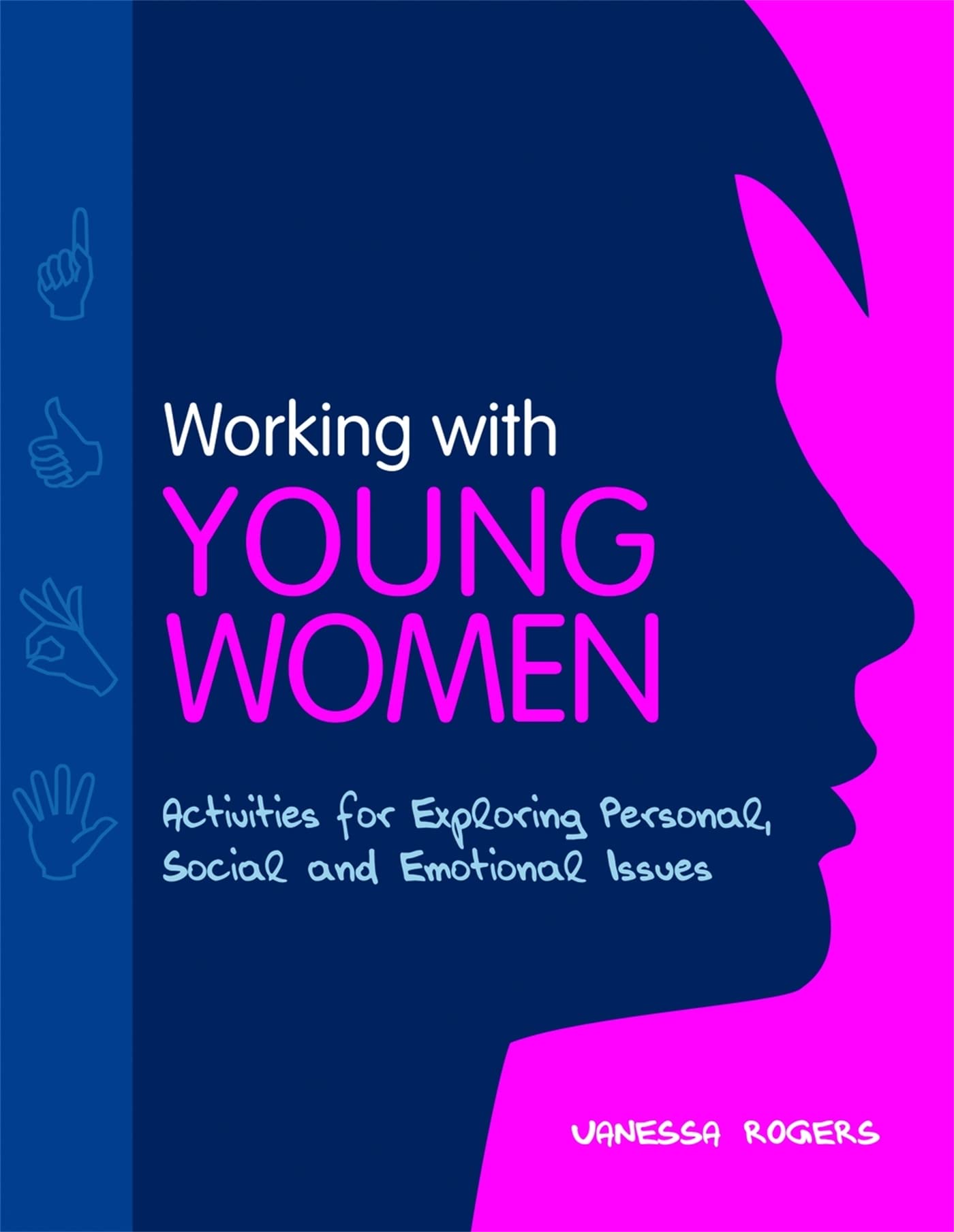 Working With Young Women: Activities for Exploring Personal, Social and Emotional Issues book