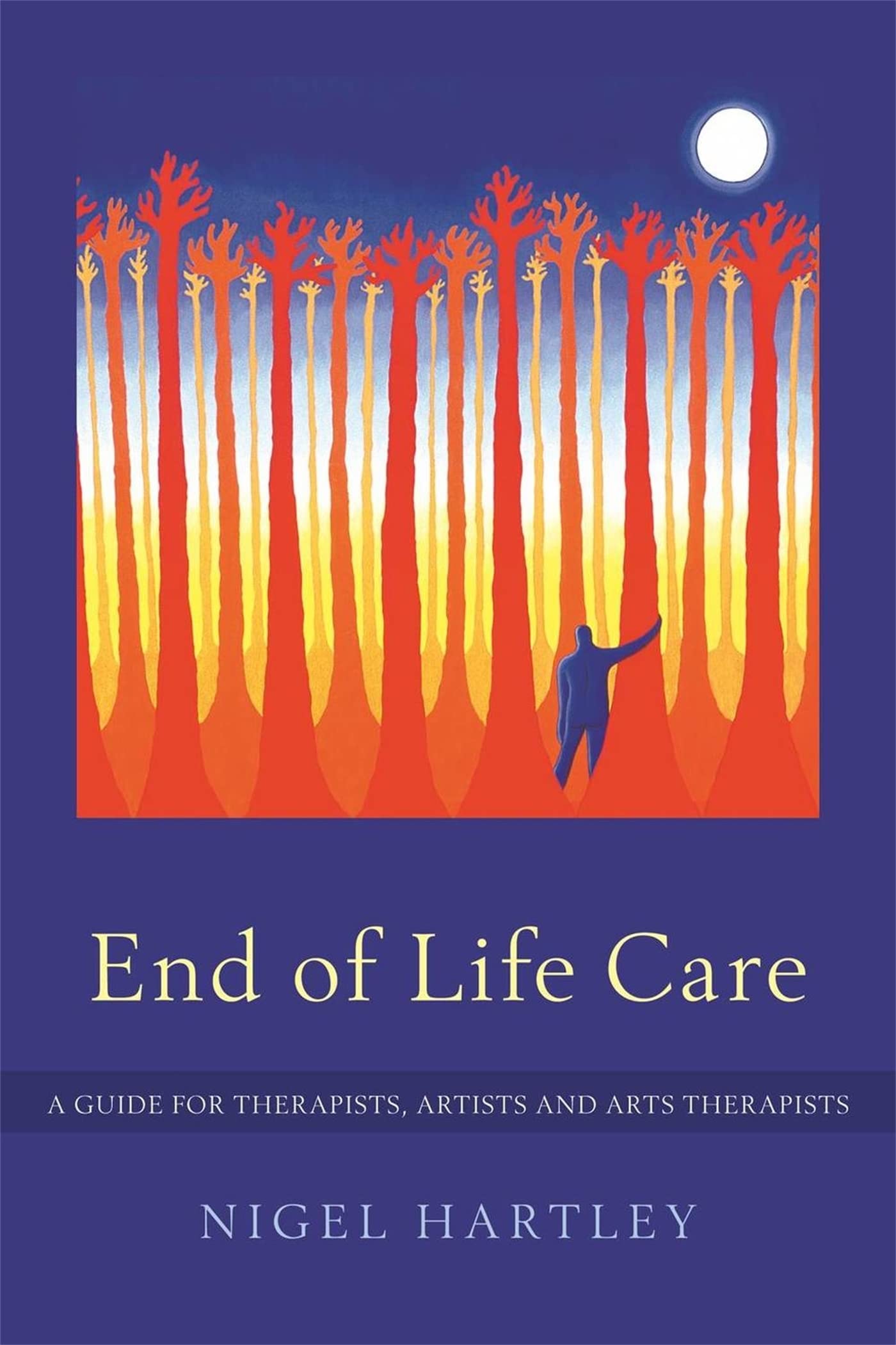 End of Life Care: A Guide for Therapists, Artists and Arts Therapists Medicine