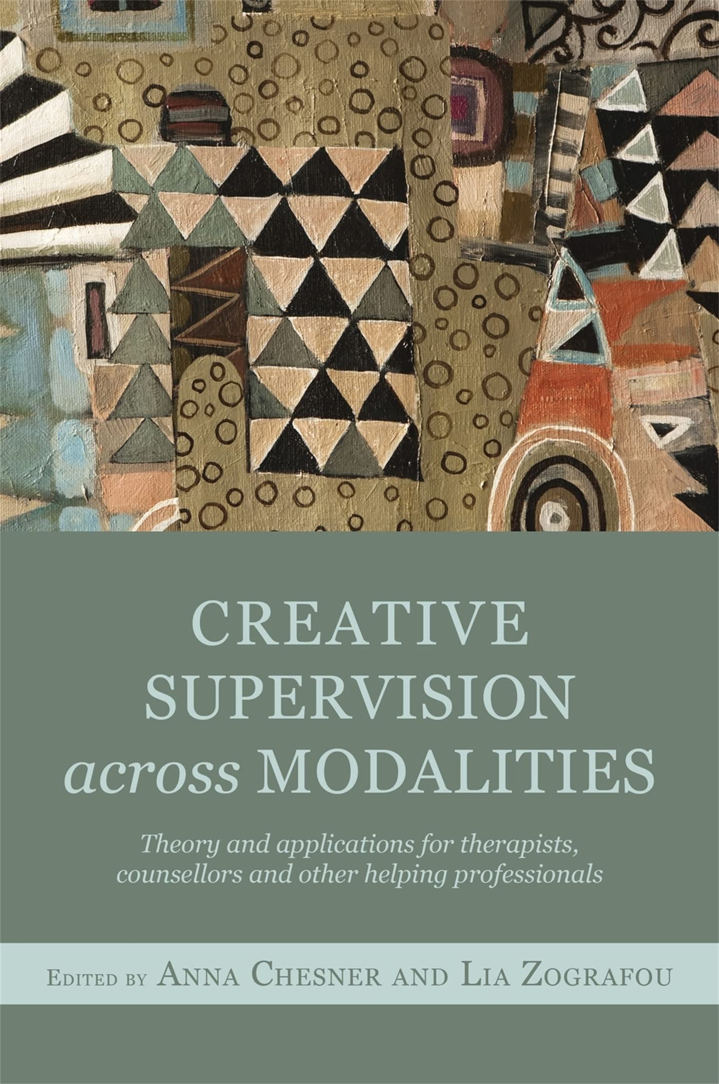 Creative Supervision Across Modalities: Theory and applications for therapists, counsellors and other helping professionals book