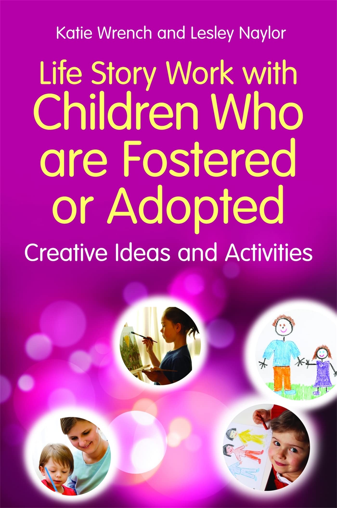 Life Story Work With Children Who Are Fostered or Adopted: Creative Ideas and Activities book