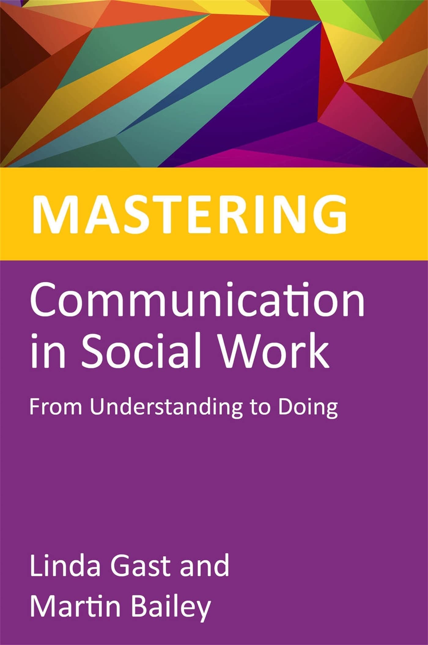 Mastering Communication in Social Work: From Understanding to Doing (Mastering Social Work Skills) Social Sciences