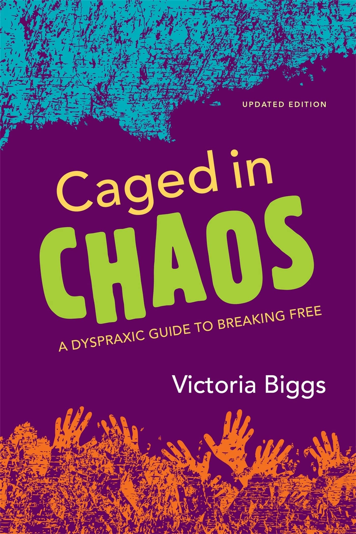 Caged in Chaos: A Dyspraxic Guide to Breaking Free Learning & Reference