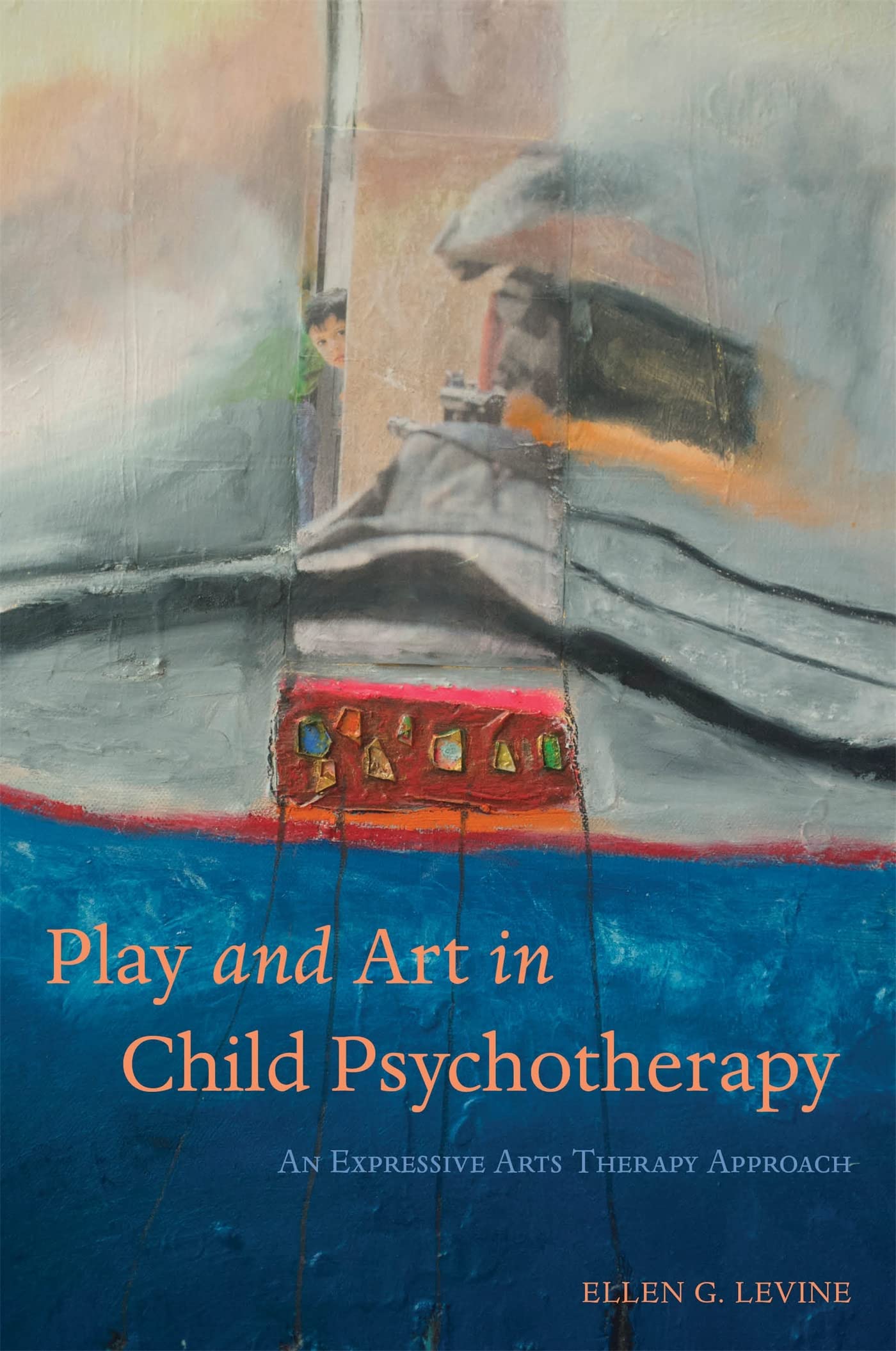 Play and Art in Child Psychotherapy: An Expressive Arts Therapy Approach Medicine