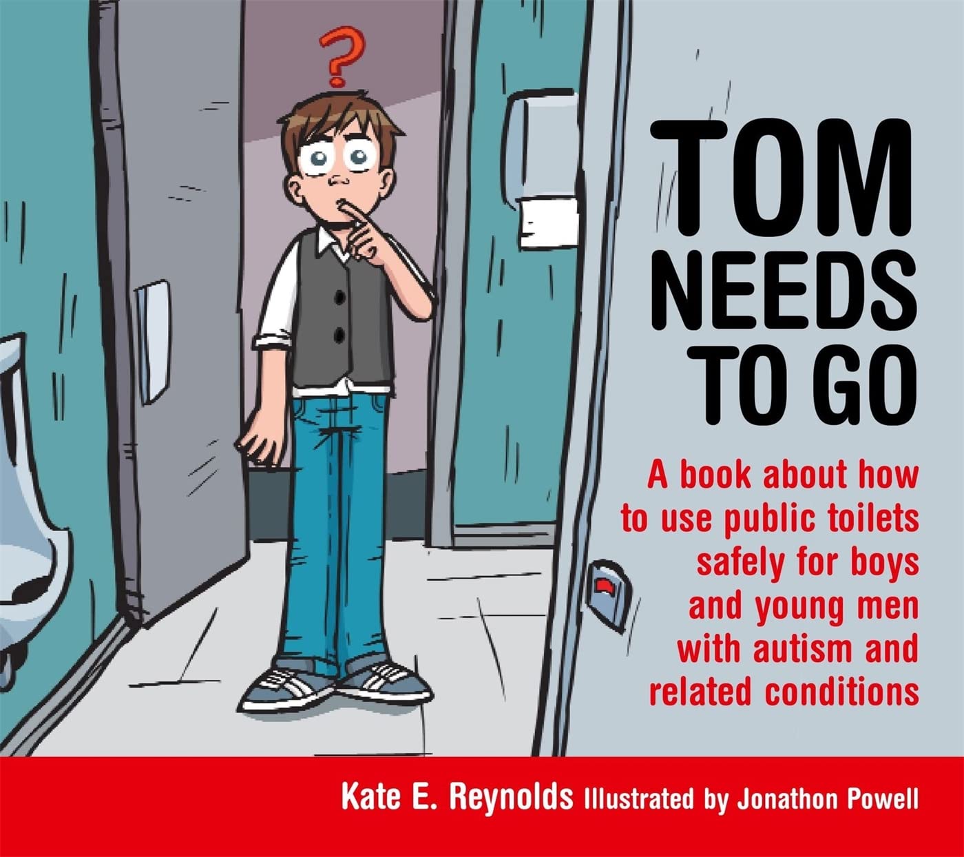 Tom Needs to Go: A Book About How to Use Public Toilets Safely for Boys and Young Men with Autism and Related Conditions (Sexuality and Safety with Tom and Ellie) Education & Training