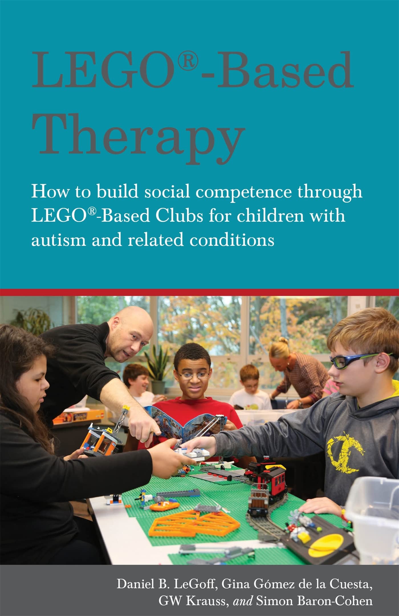 LEGO®-Based Therapy: How to Build Social Competence Through Lego(r)-Based Clubs for Children with Autism and Related Conditions Medicine