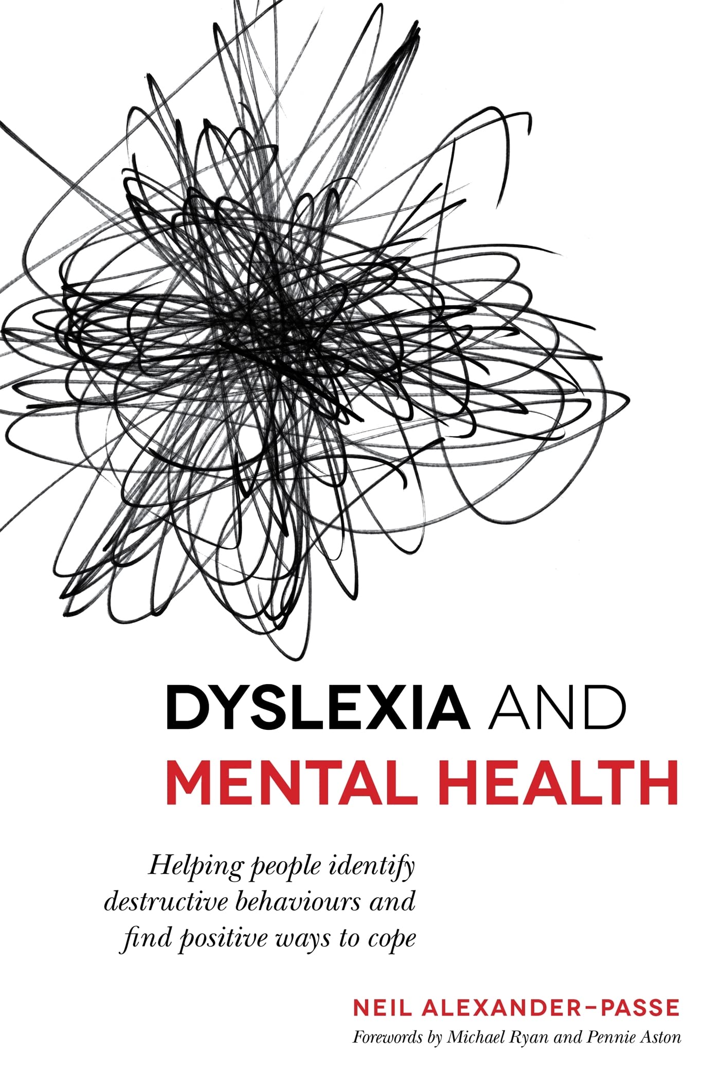 Dyslexia and Mental Health: Helping People Identify Destructive Behaviours and Find Positive Ways to Cope Social Sciences