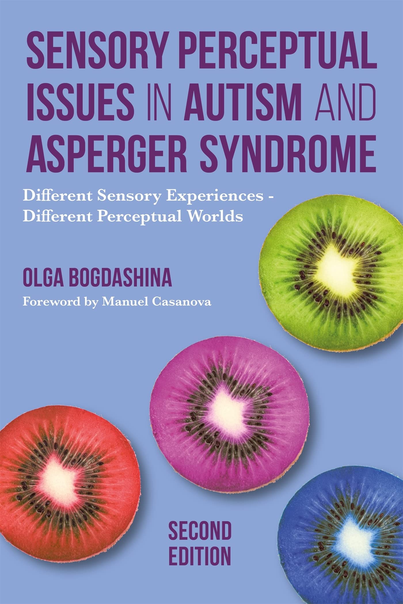 Sensory Perceptual Issues in Autism and Asperger Syndrome, Second Edition: Different Sensory Experiences - Different Perceptual Worlds Medicine