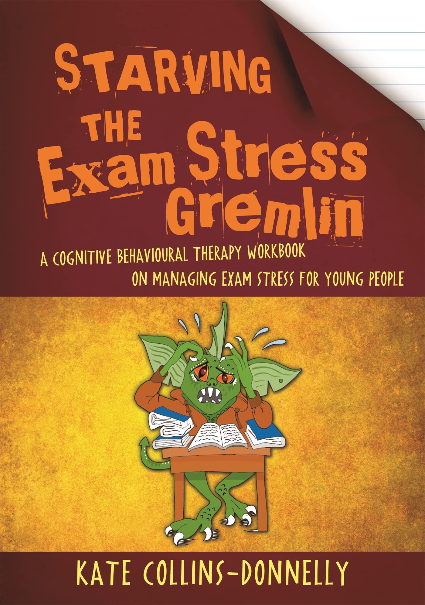 Starving the Exam Stress Gremlin: A Cognitive Behavioural Therapy Workbook on Managing Exam Stress for Young People (Gremlin and Thief CBT Workbooks) Self-help