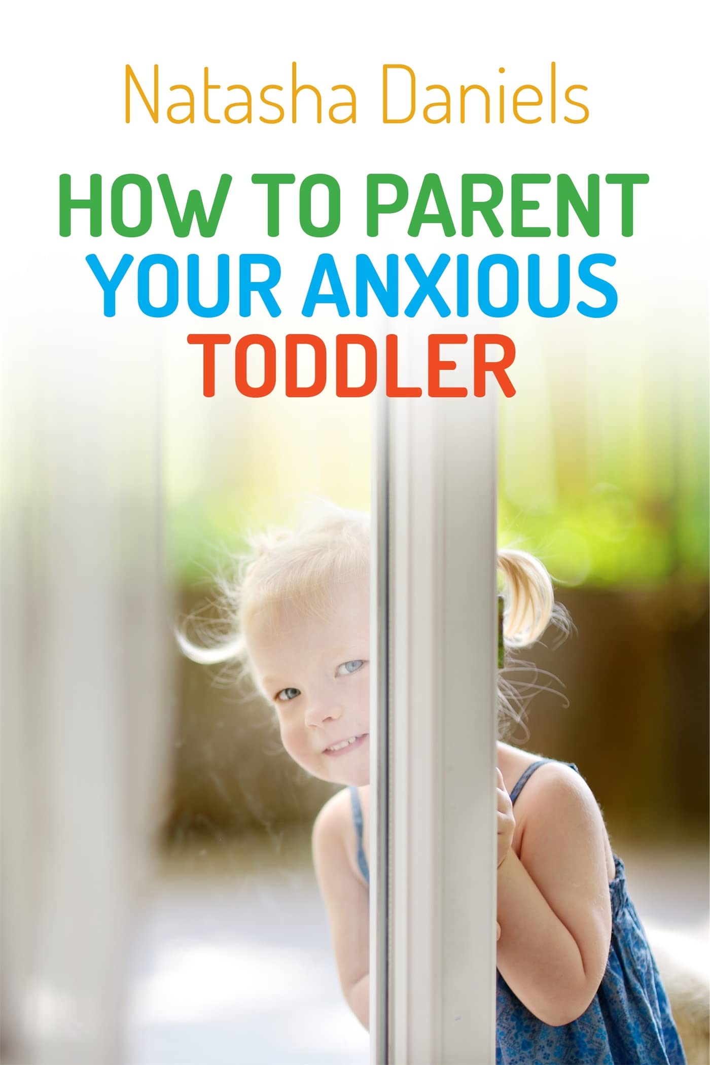 How to Parent Your Anxious Toddler Parents & Children