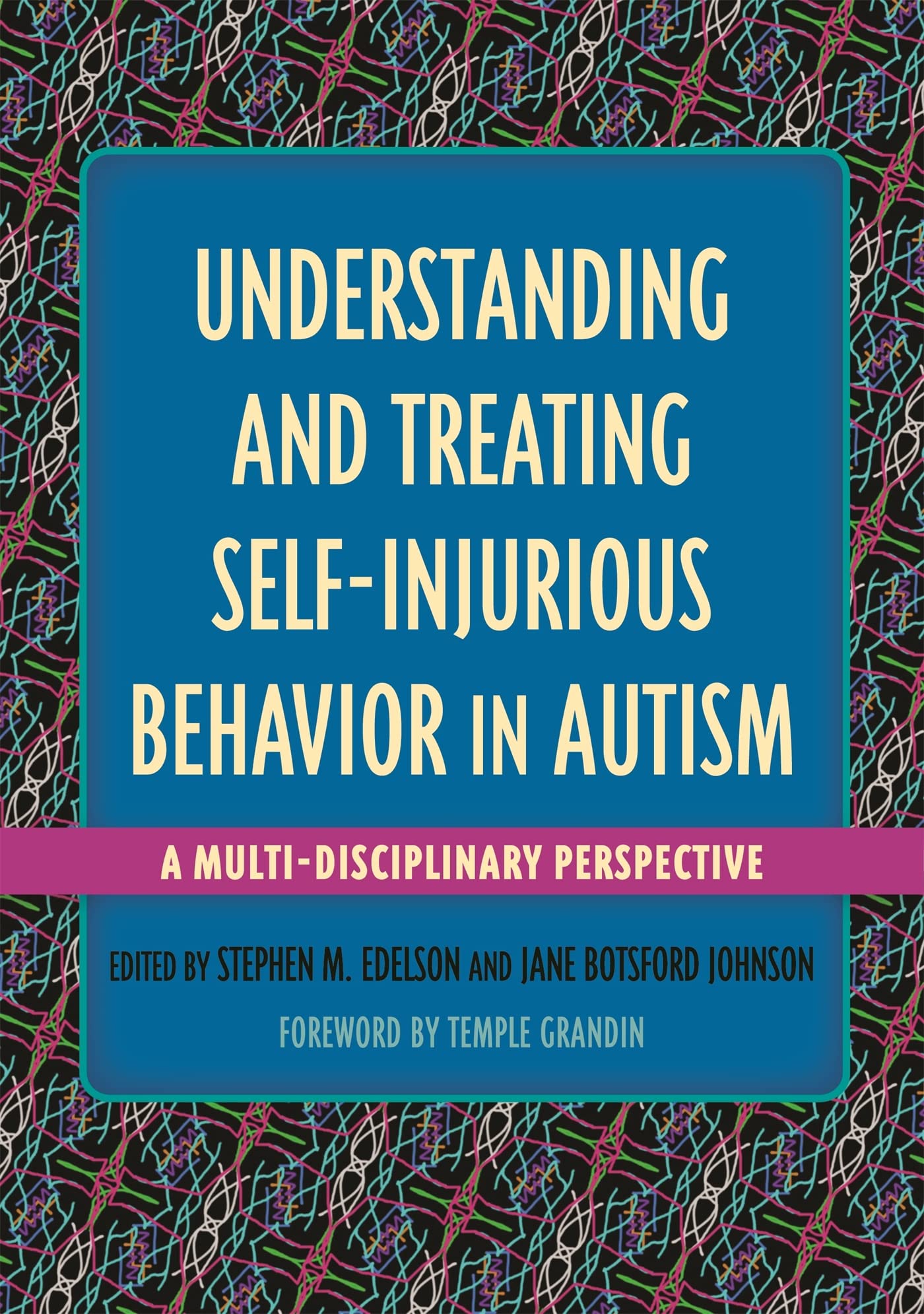 Understanding and Treating Self-Injurious Behavior in Autism: A Multi-Disciplinary Perspective (Understanding and Treating in Autism) Medicine