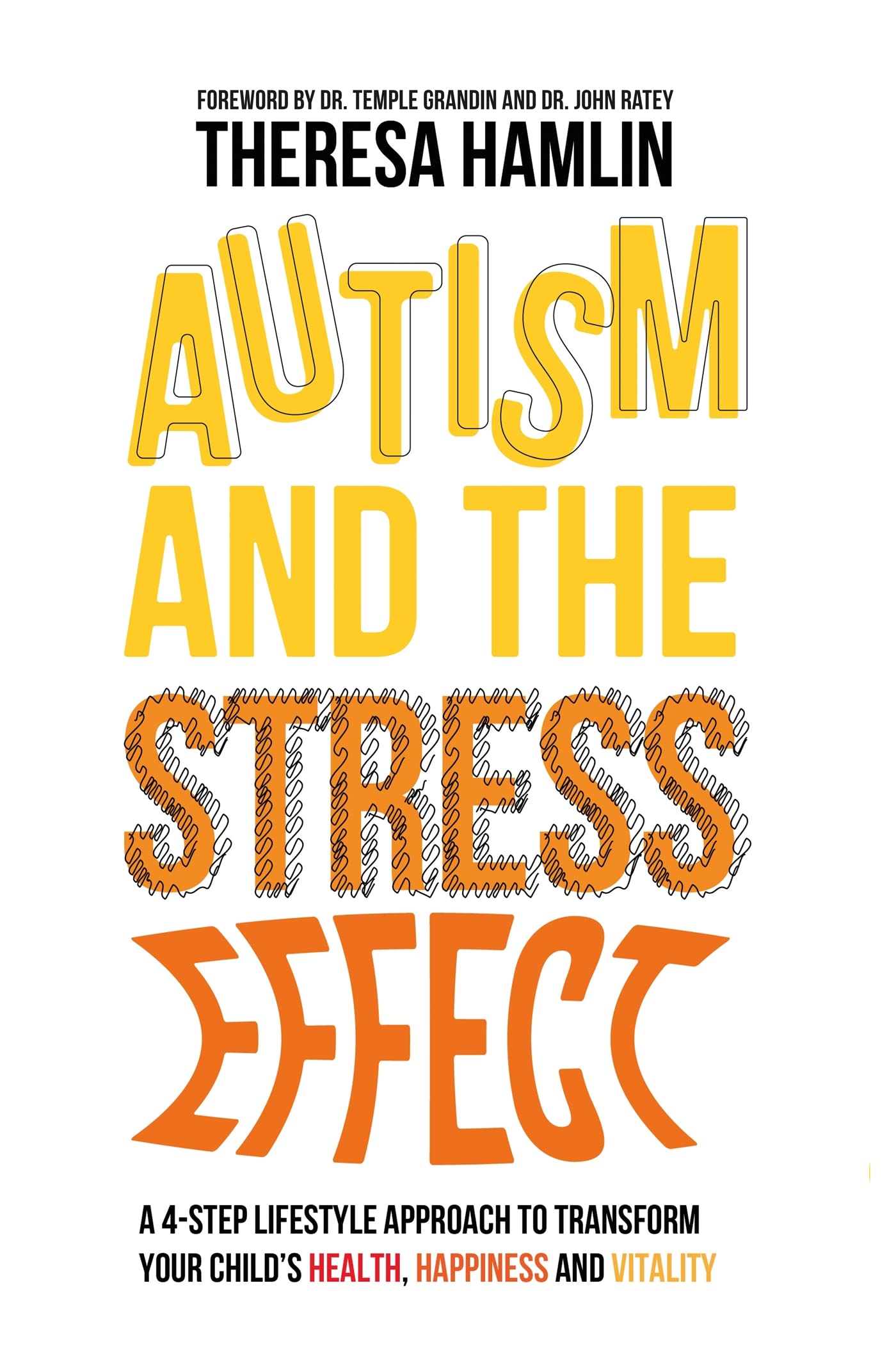 Autism and the Stress Effect: A 4-Step Lifestyle Approach to Transform Your Child's Health, Happiness and Vitality Medicine