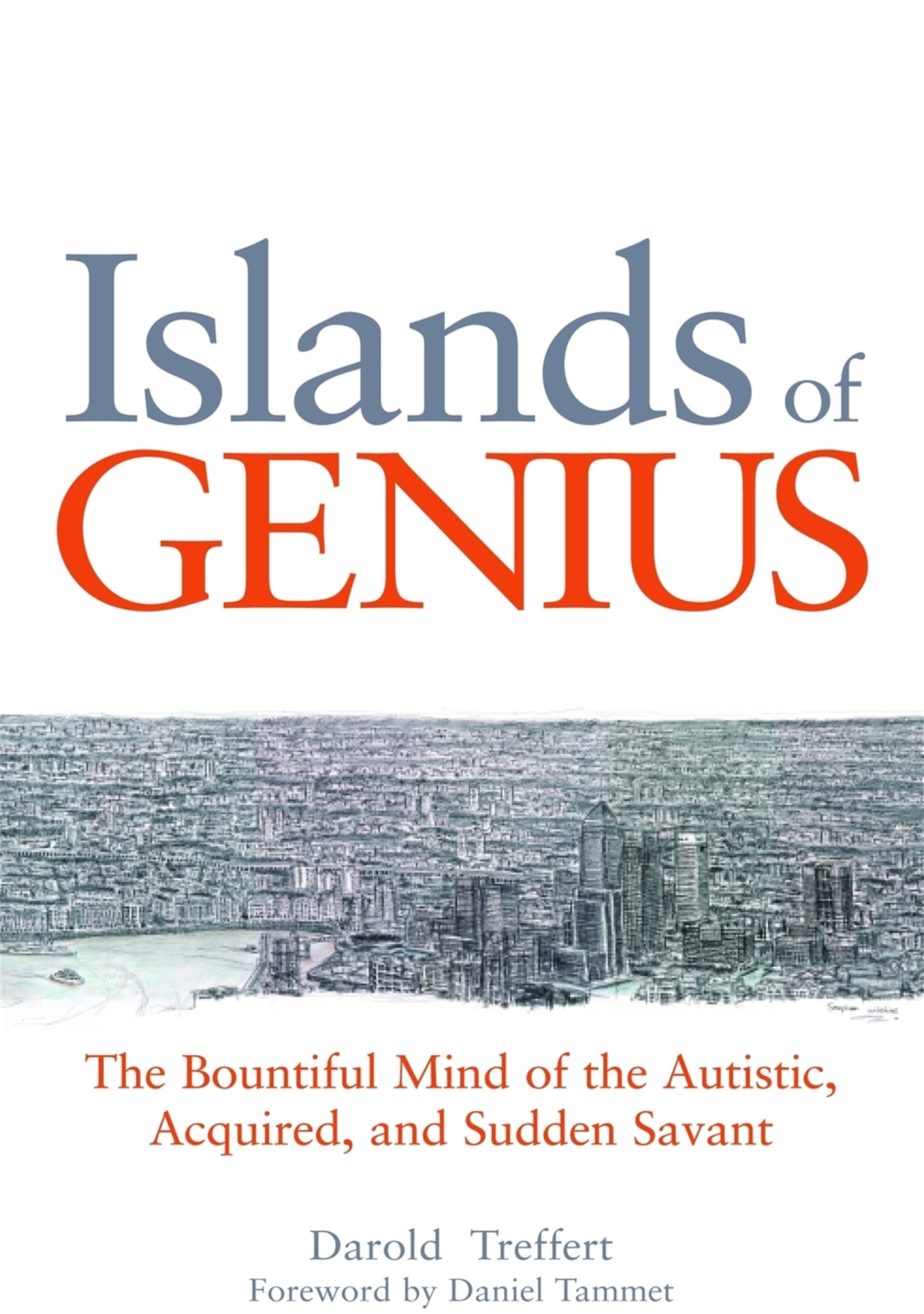 Islands of Genius: The Bountiful Mind of the Autistic, Acquired, and Sudden Savant Medicine