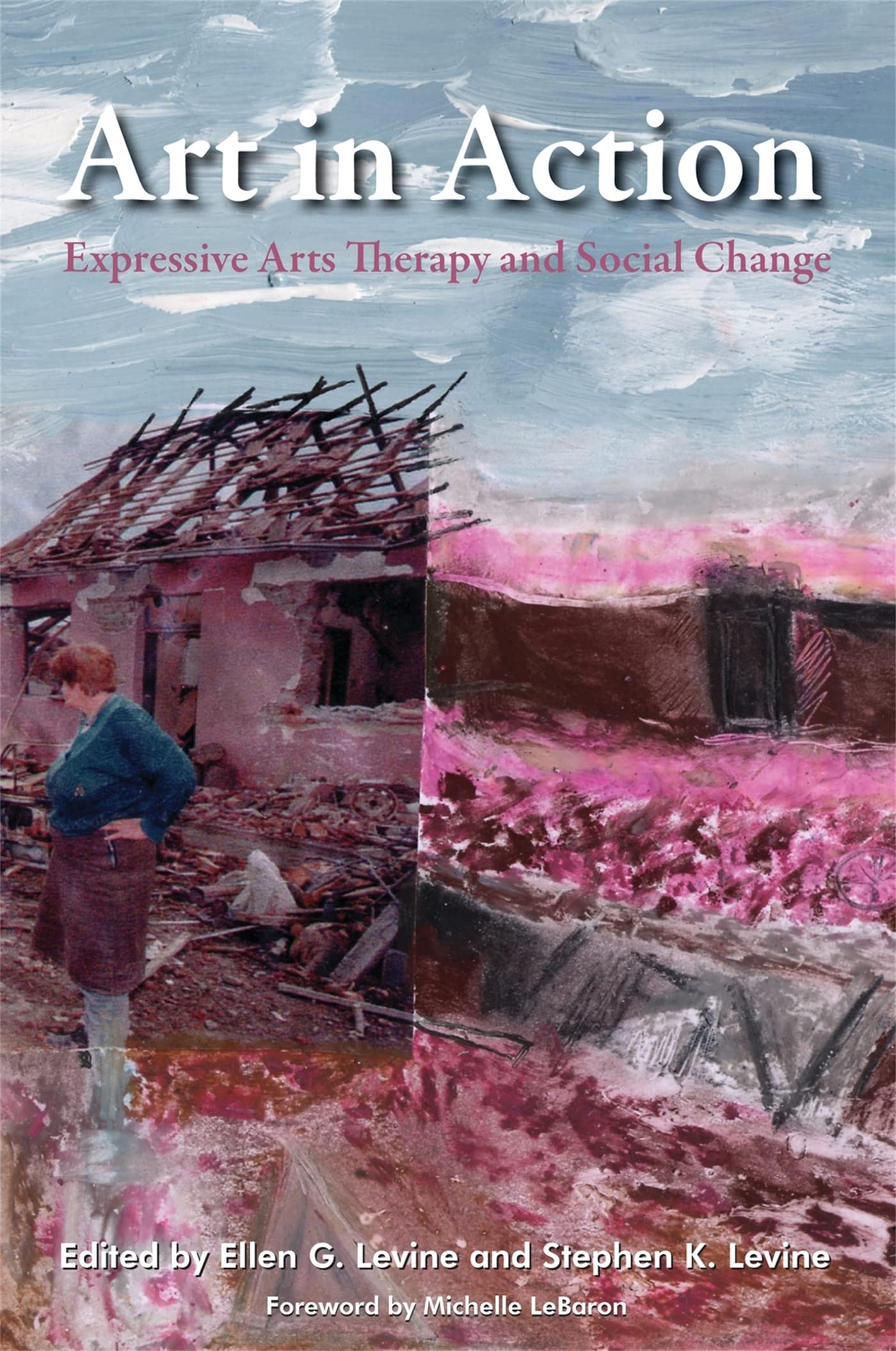Art in Action: Expressive Arts Therapy and Social Change (Arts Therapies) book
