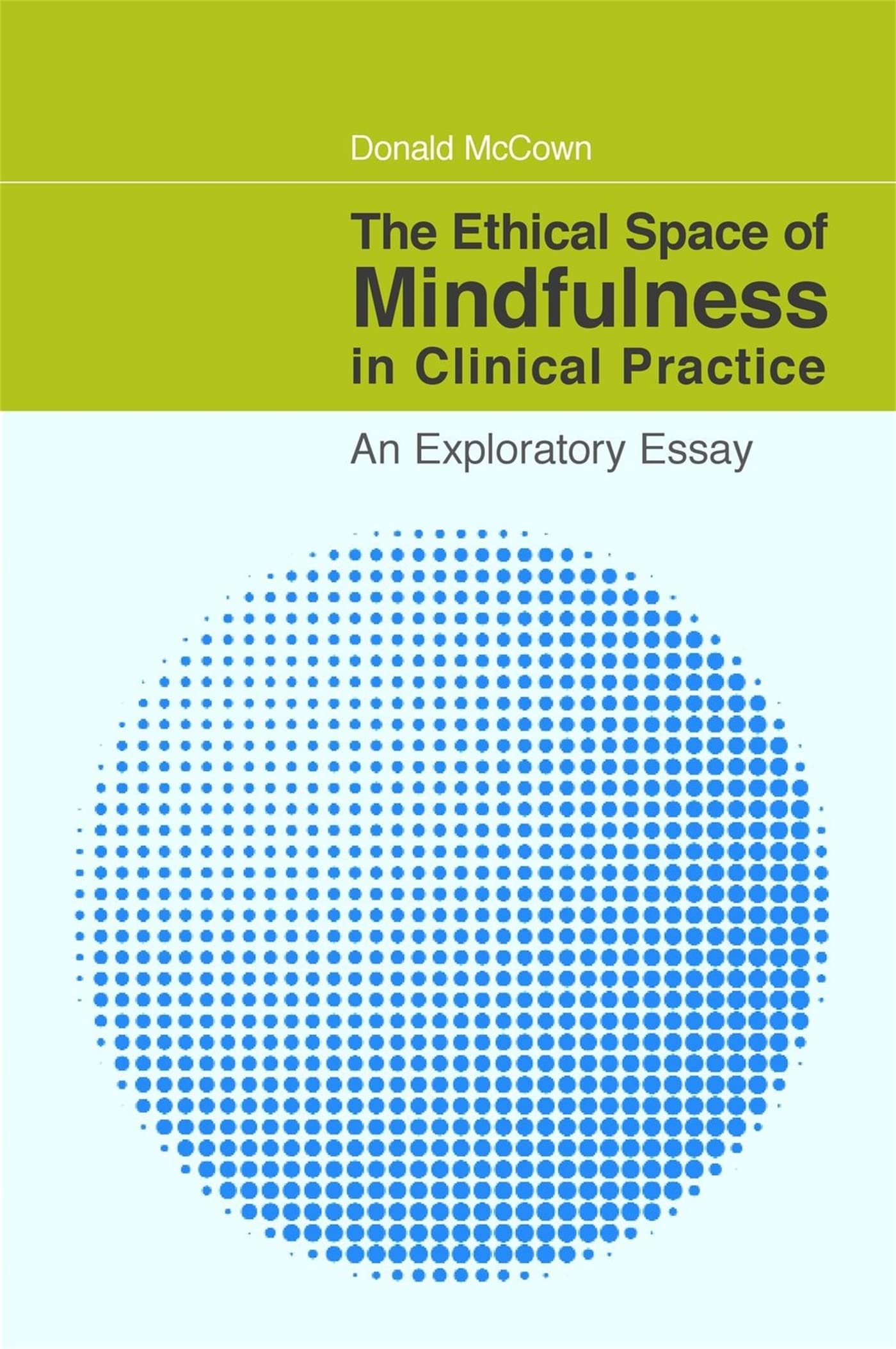 The Ethical Space of Mindfulness in Clinical Practice: An Exploratory Essay Medicine