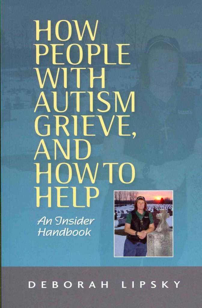 How People With Autism Grieve, and How to Help: An Insider Handbook Social Sciences
