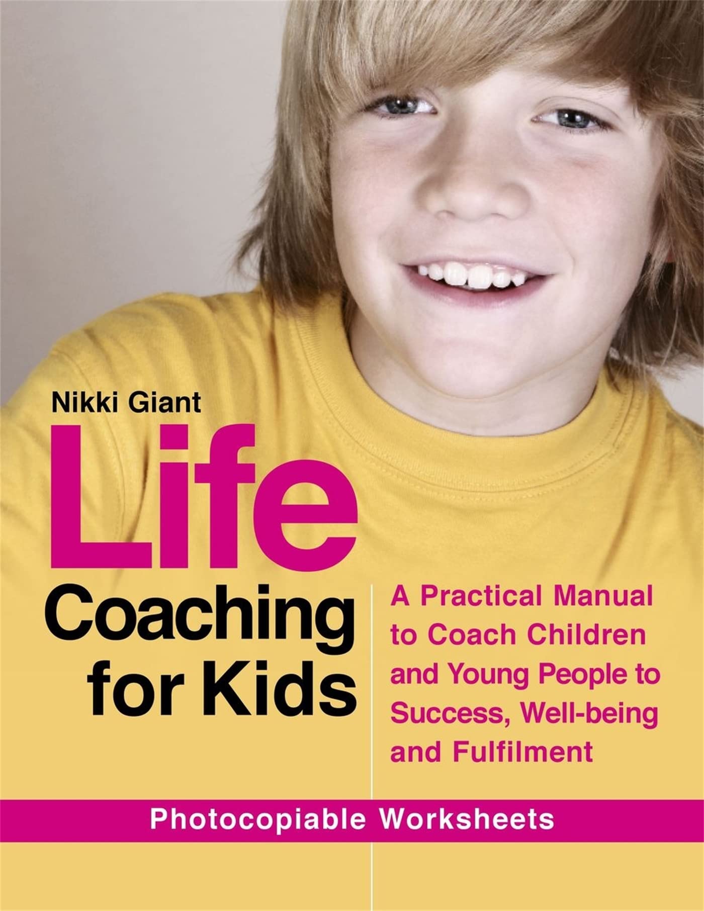 Life Coaching for Kids: A Practical Manual to Coach Children and Young People to Success, Well-being and Fulfilment Self-help