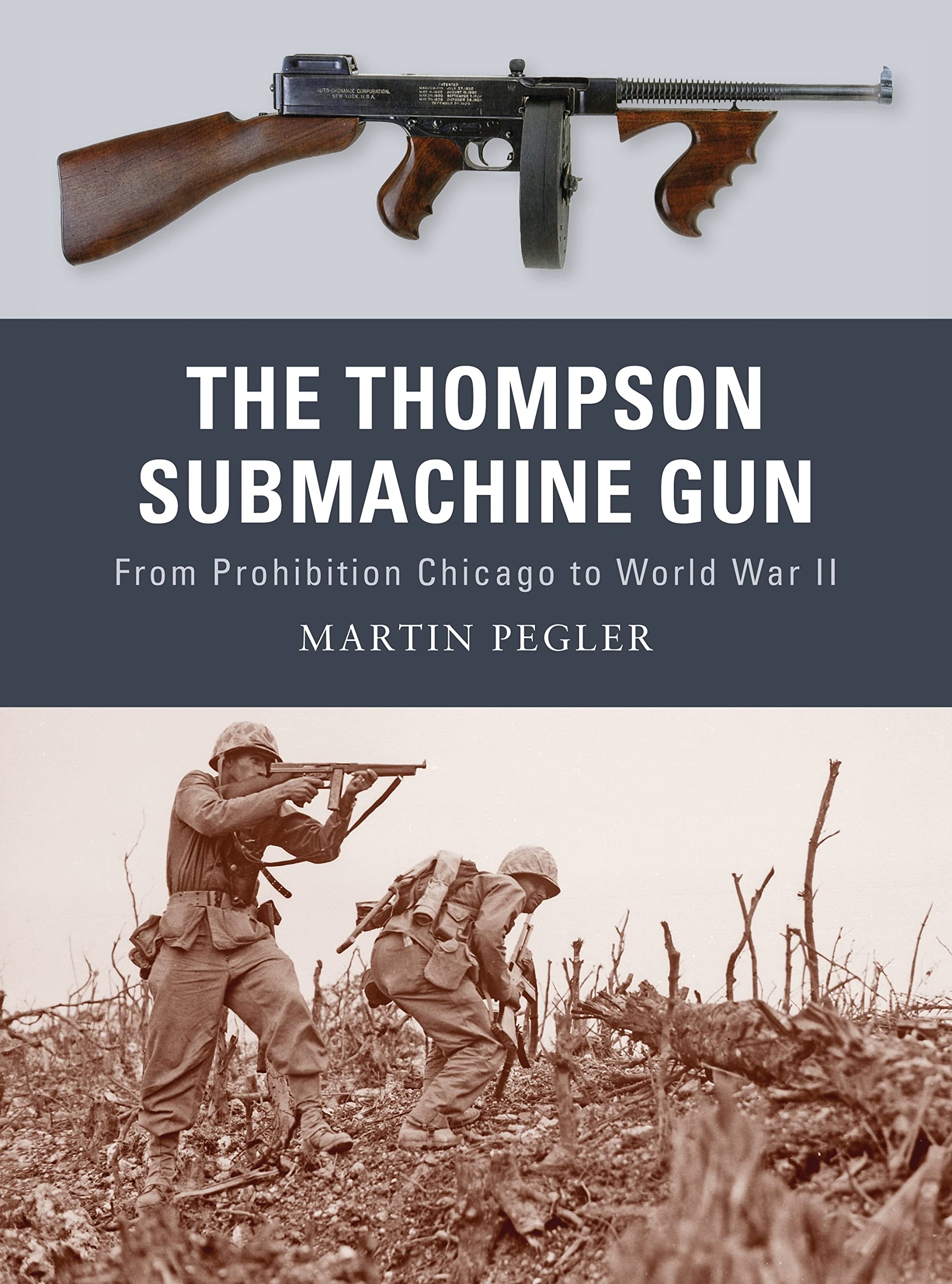 The Thompson Submachine Gun: From Prohibition Chicago to World War II book