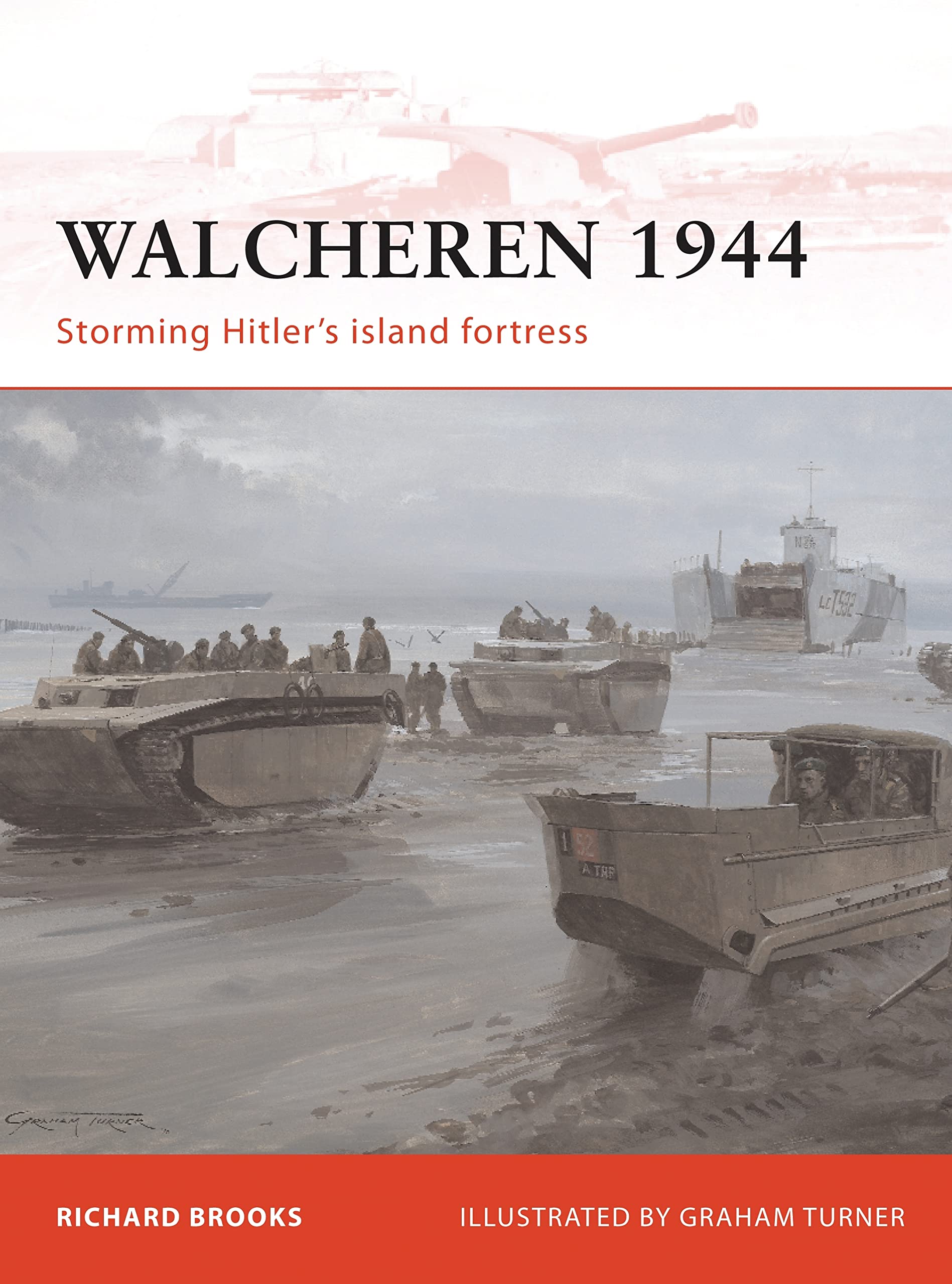 Walcheren 1944: Storming Hitler's island fortress (Campaign, Band 235) Social Sciences