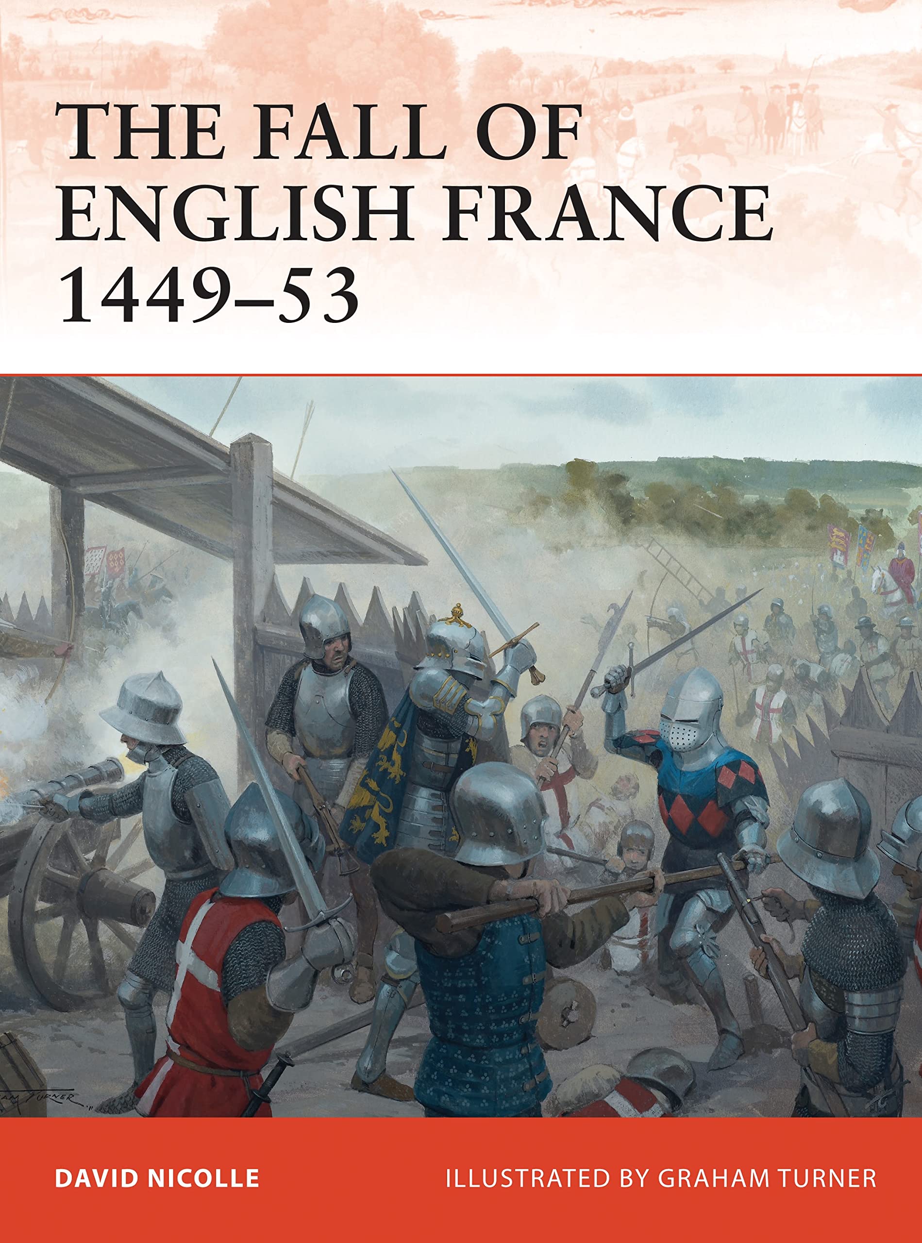The Fall of English France 1449–53 (Campaign, Band 241) Social Sciences