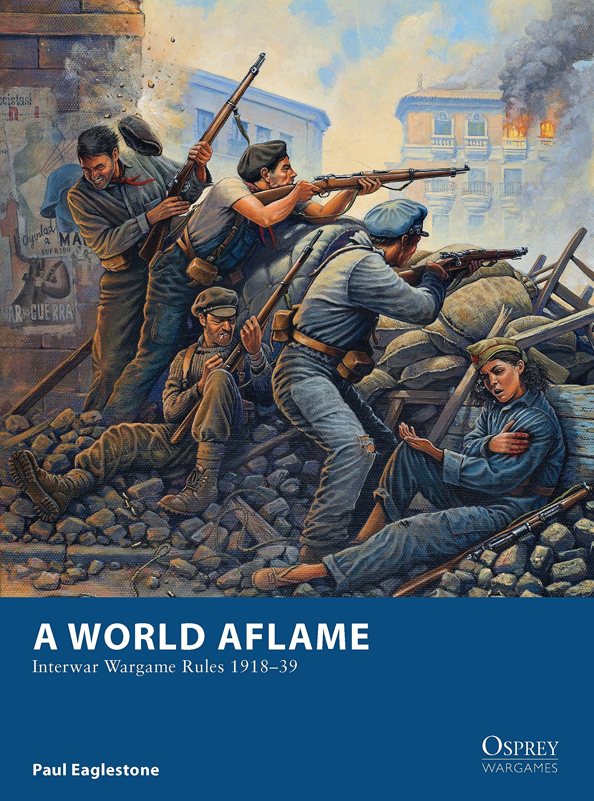 A World Aflame: Interwar Wargame Rules 1918–39 (Osprey Wargames, Band 2) Social Sciences
